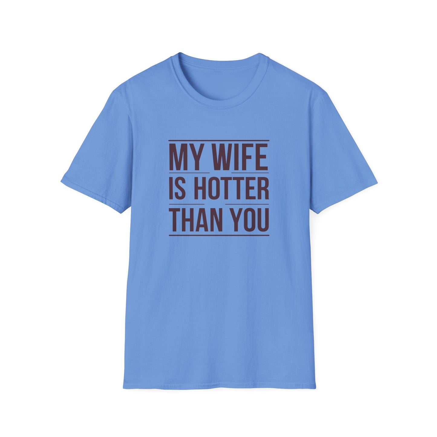 Funny Unisex T-Shirt - 'My Wife is Hotter Than You'