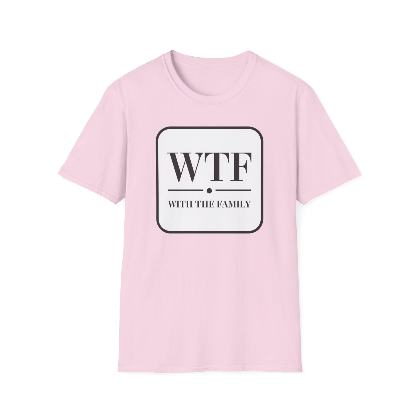 WTF with the Family Unisex T-Shirt - Fun Family Humor Tee