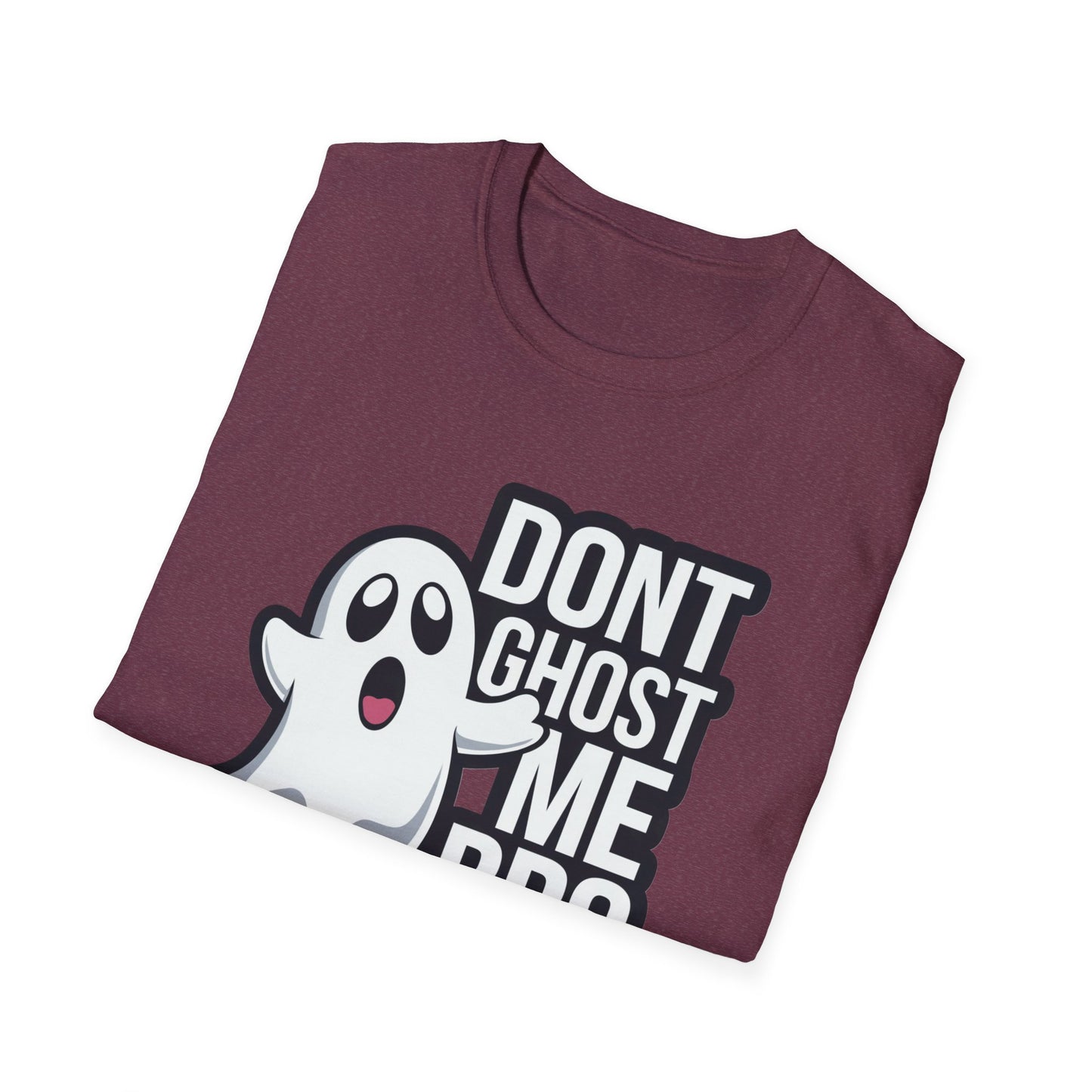 Funny Ghost T-Shirt | Don't Ghost Me Bro Tee | Halloween Gift, Casual Wear, Unisex Graphic Tee, Humor Shirt, Spooky Season Style