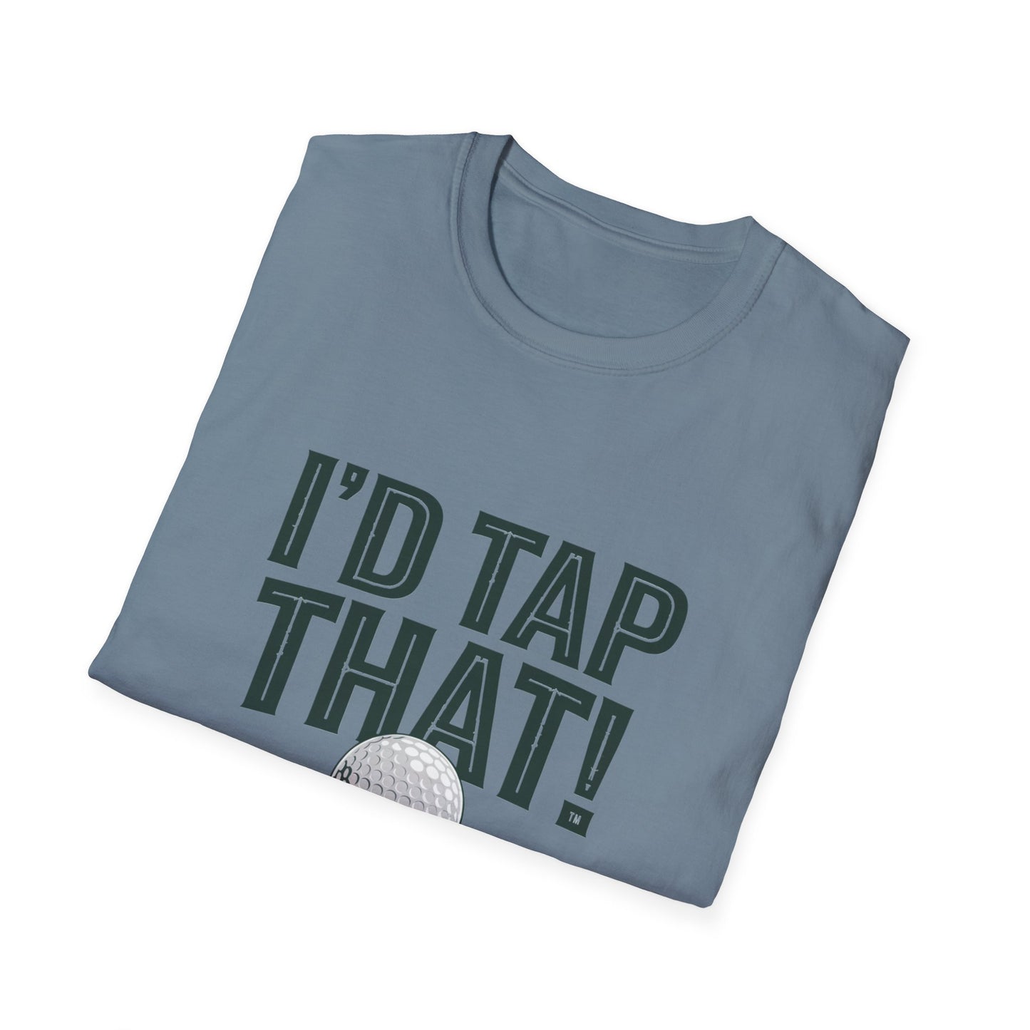 I'd Tap That Golf T-Shirt - Fun Unisex Softstyle Tee for Golf Lovers