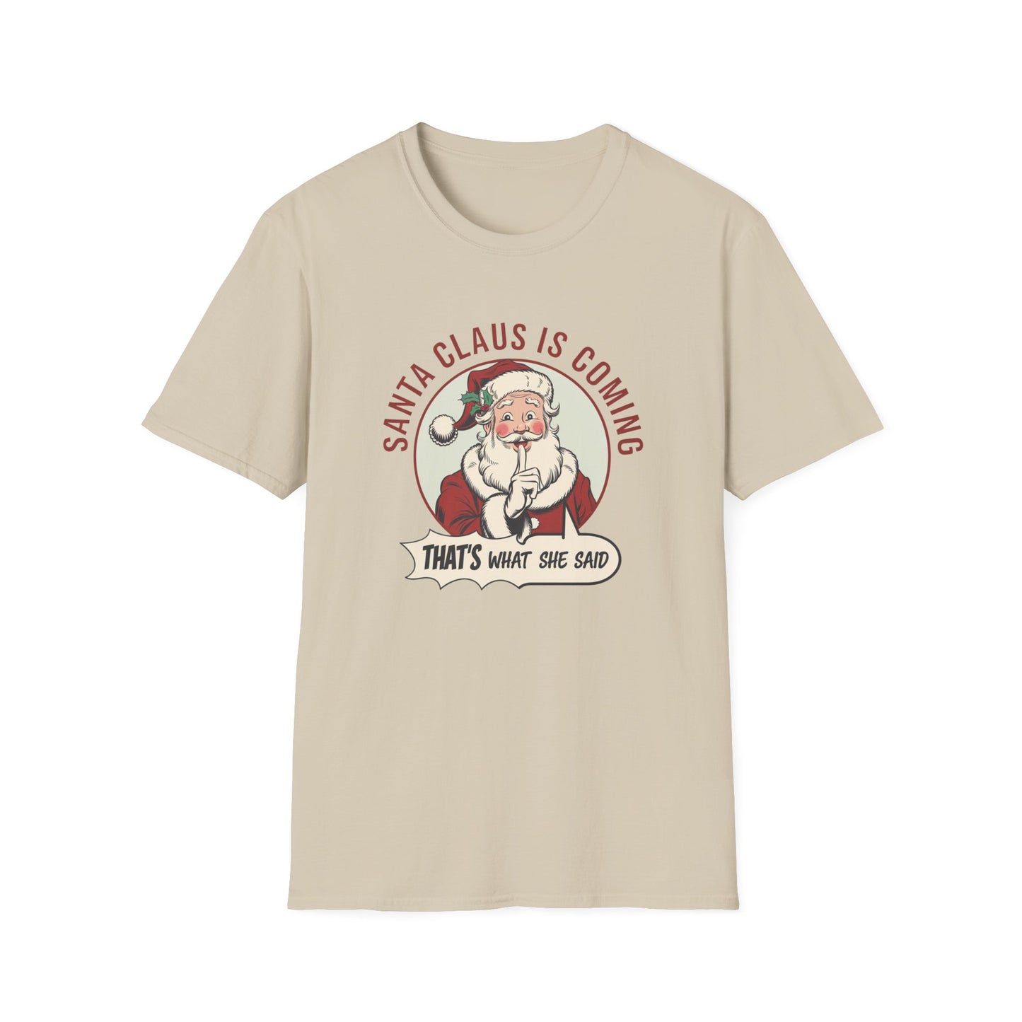 Santa Claus Is Coming Unisex T-Shirt, Funny Christmas Tee, Holiday Gift, Christmas Apparel, That's What She Said Shirt