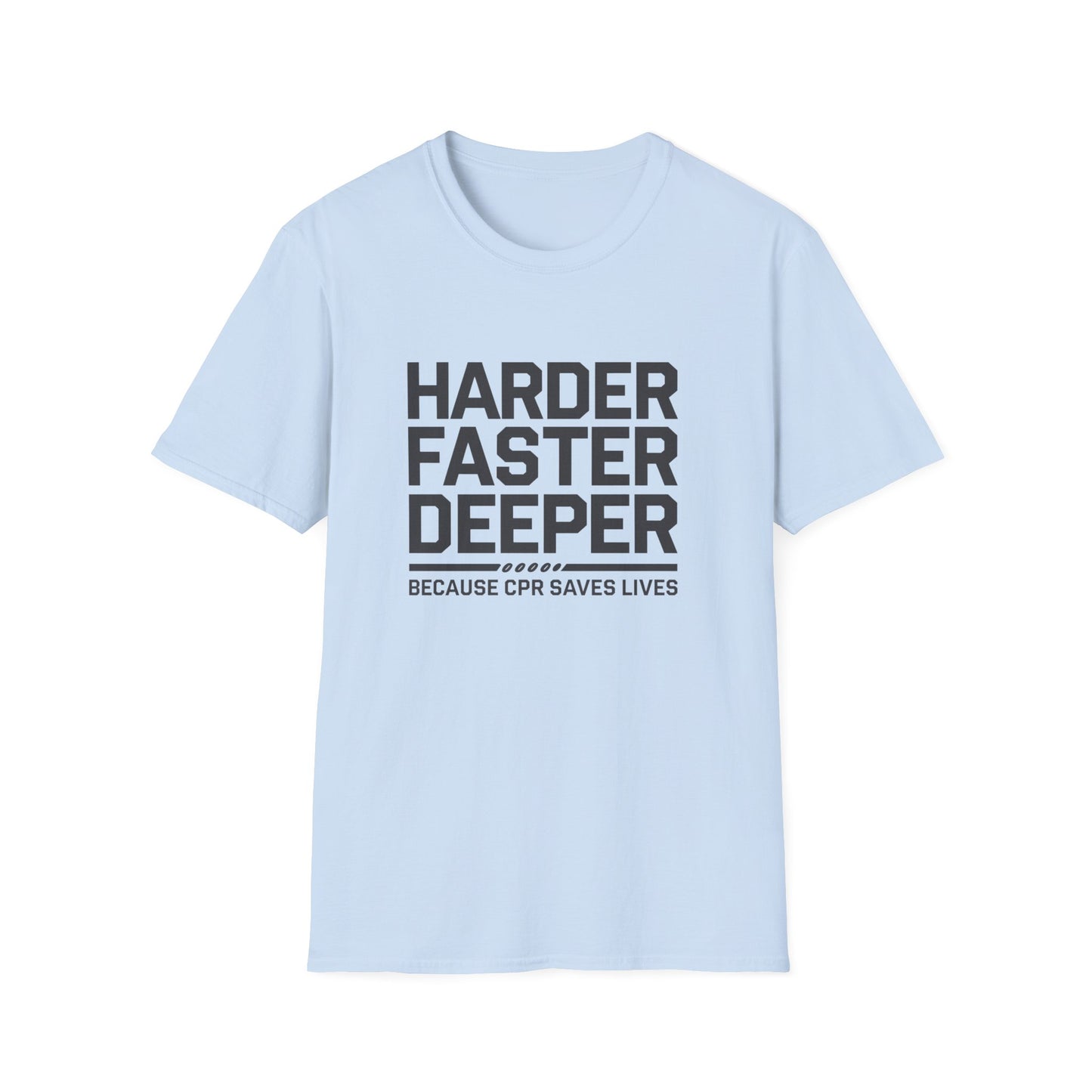 CPR Awareness Unisex Softstyle T-Shirt - Harder Faster Deeper