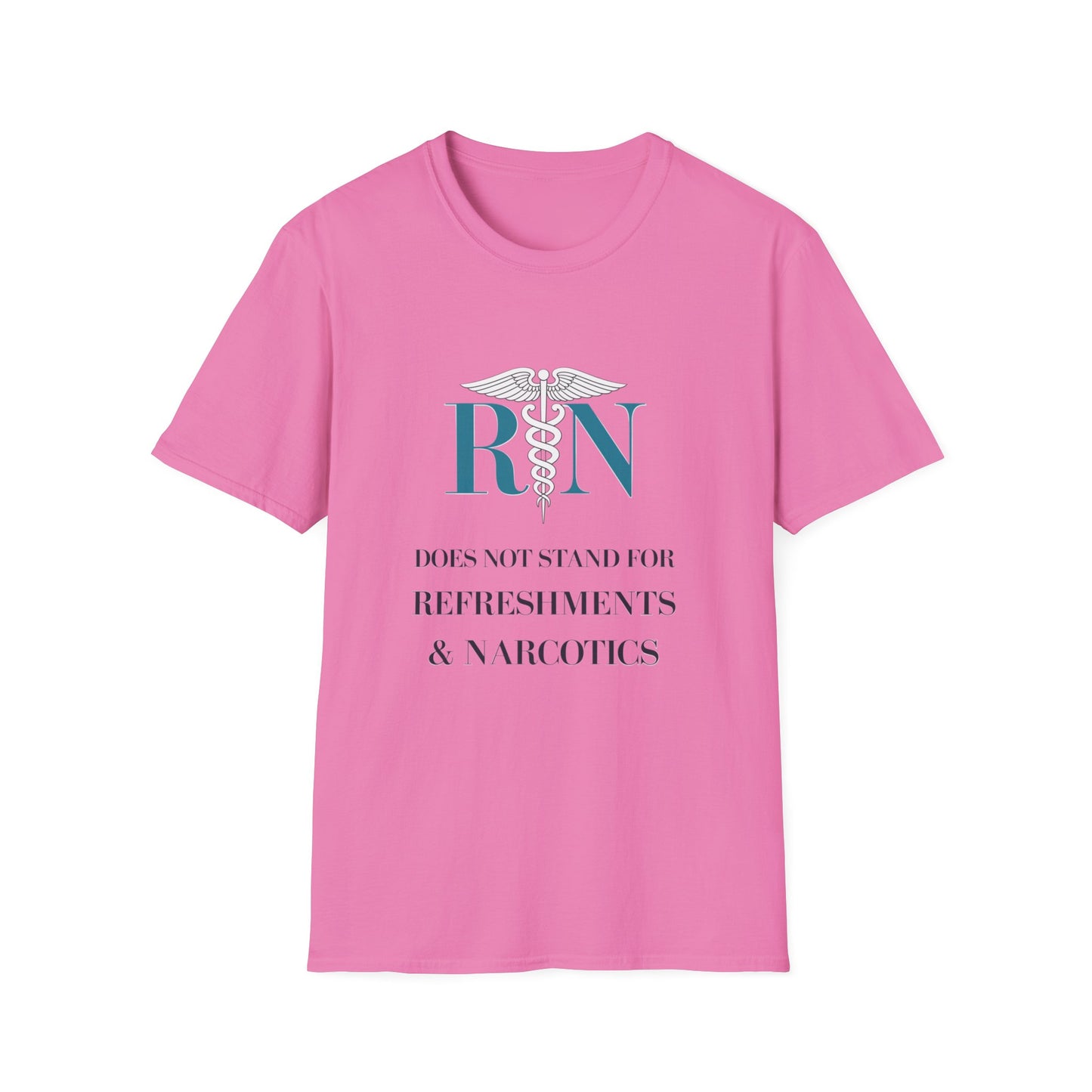 RN Does Not Stand for Refreshments & Narcotics Unisex Softstyle T-Shirt