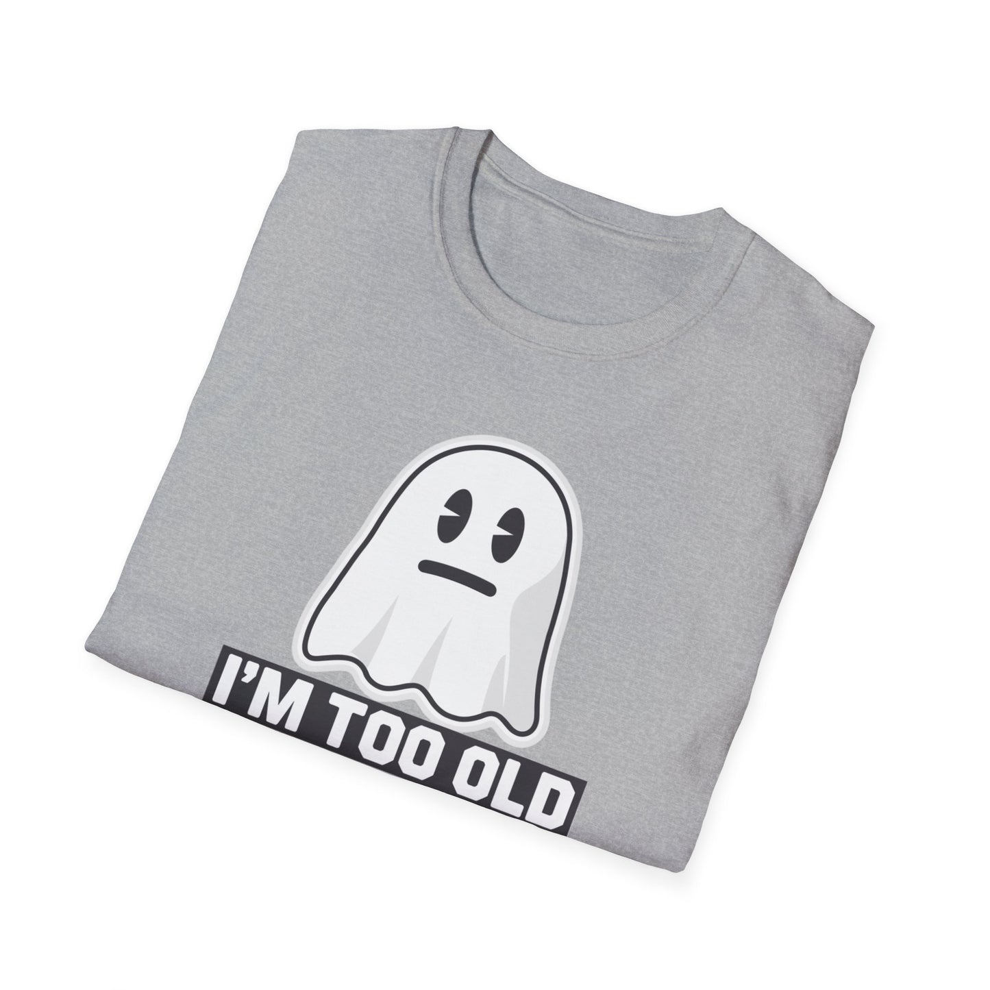 Funny Ghost T-Shirt, I'm Too Old for This Sheet Tee, Unisex Apparel, Halloween Costume, Gift for Adults, Casual Wear