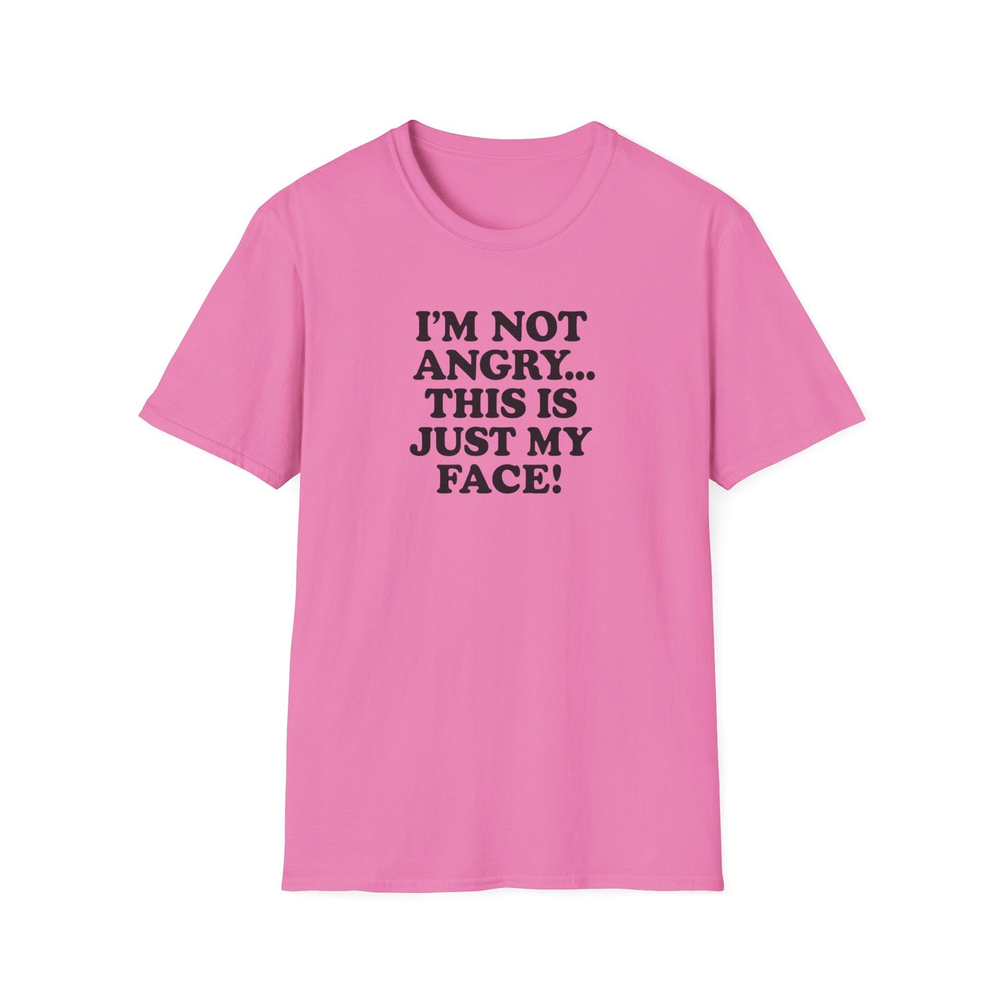 Funny Unisex Softstyle T-Shirt - "I'm Not Angry... This Is Just My Face!"