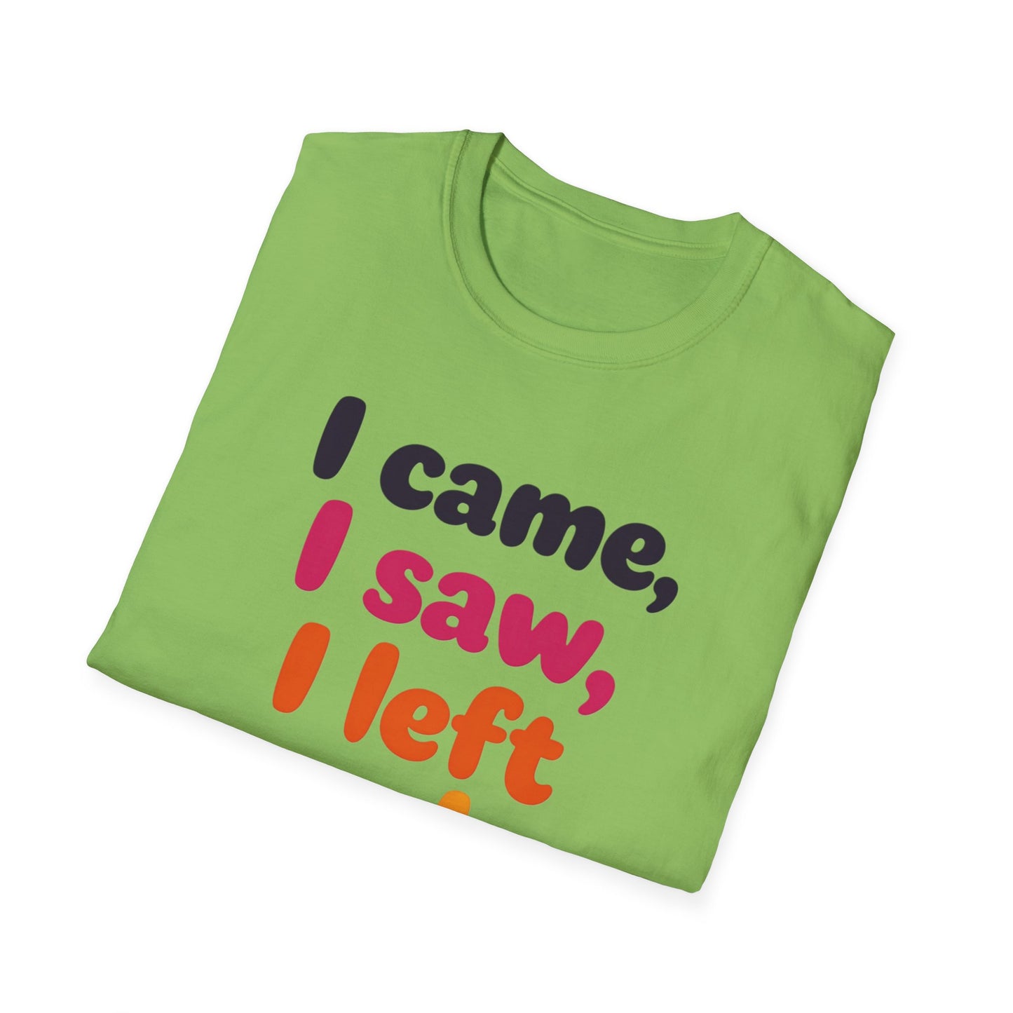 Funny Graphic Tee, I Came I Saw I Left Early Shirt, Casual T-Shirt, Unisex Humor Apparel, Gift for Friends