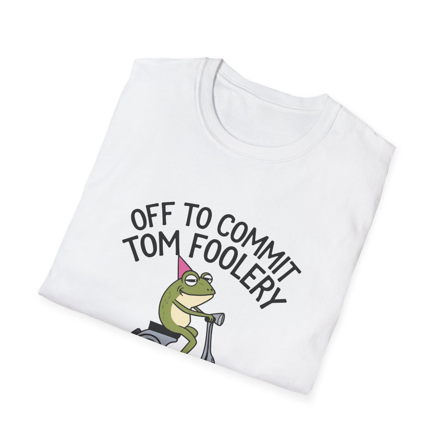 Funny Unisex T-Shirt - 'Off to Commit Tom Foolery' Graphic Tee
