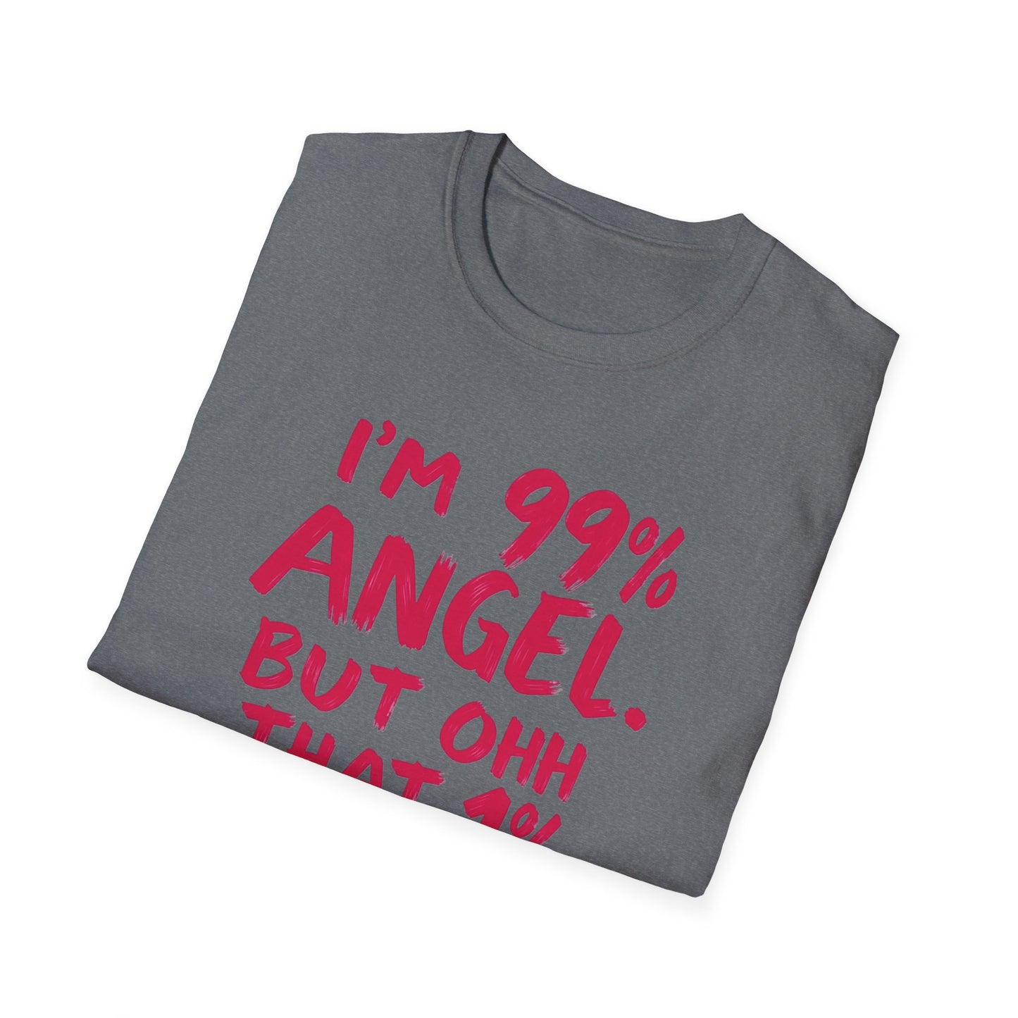Humorous Graphic Tee, I'm 99% Angel But Ohh That 1%, Funny Gift, Casual Wear, Unique Birthday Shirt, Unisex Softstyle T-Shirt