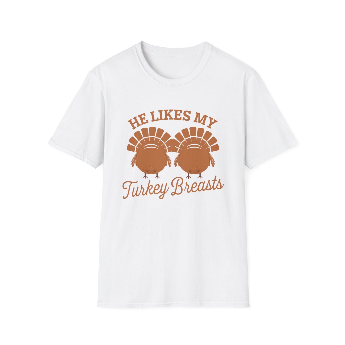 Thanksgiving Humor Unisex T-Shirt - "He Likes My Turkey Breasts"