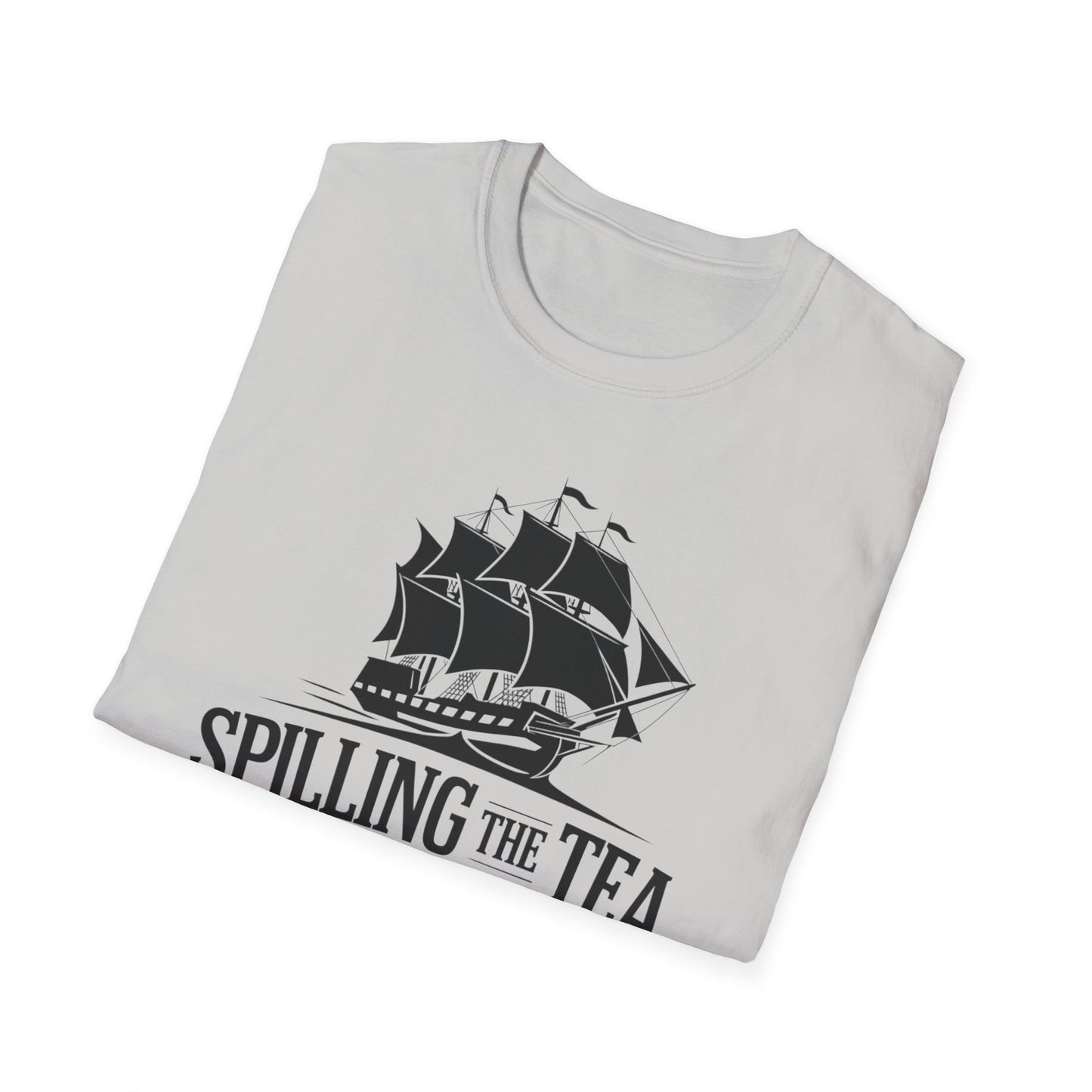 Spilling the Tea T-Shirt | Unisex Softstyle Tee for Tea Lovers and History Buffs