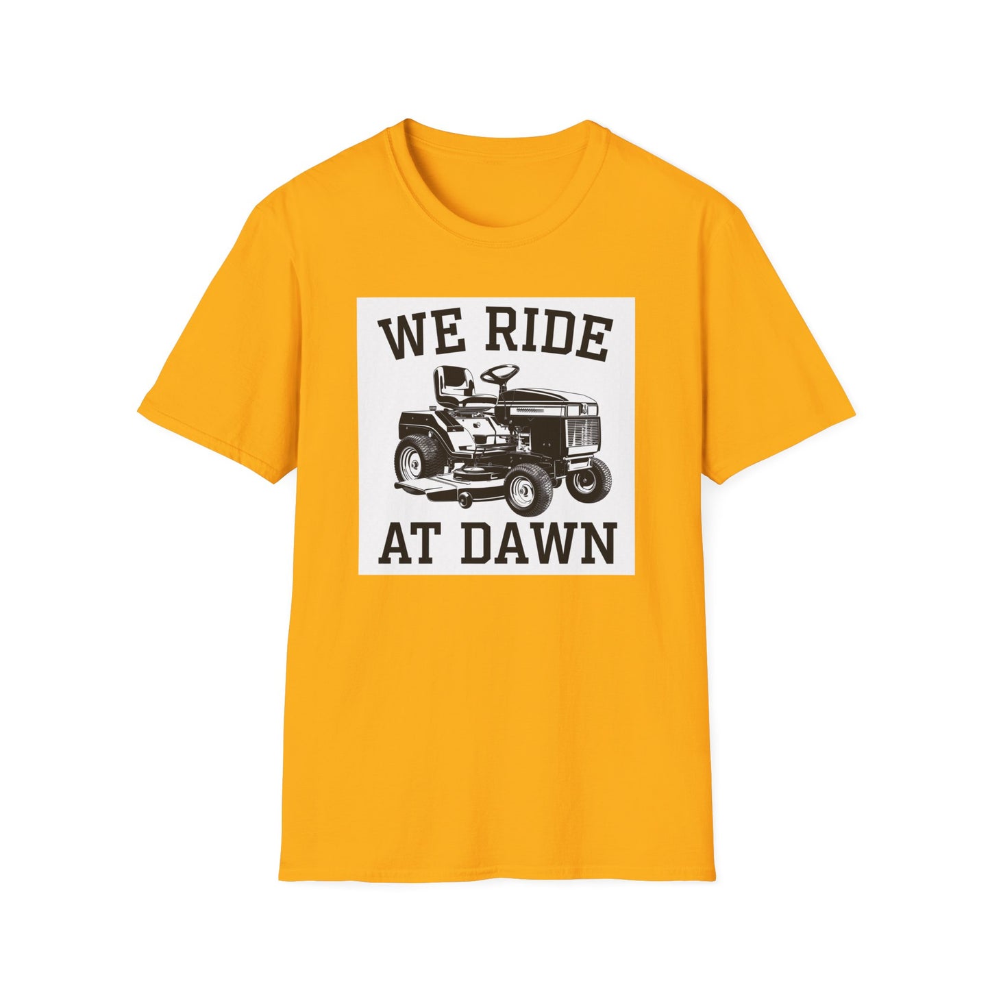 We Ride at Dawn Unisex Softstyle T-Shirt - Perfect for Lawn Care Enthusiasts