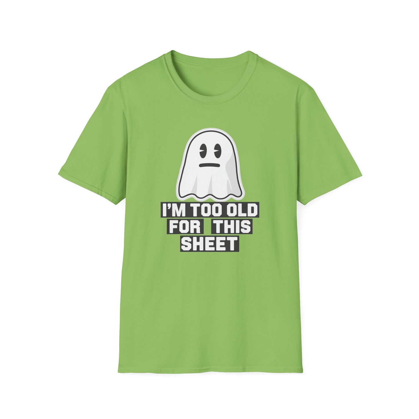 Funny Ghost T-Shirt, I'm Too Old for This Sheet Tee, Unisex Apparel, Halloween Costume, Gift for Adults, Casual Wear