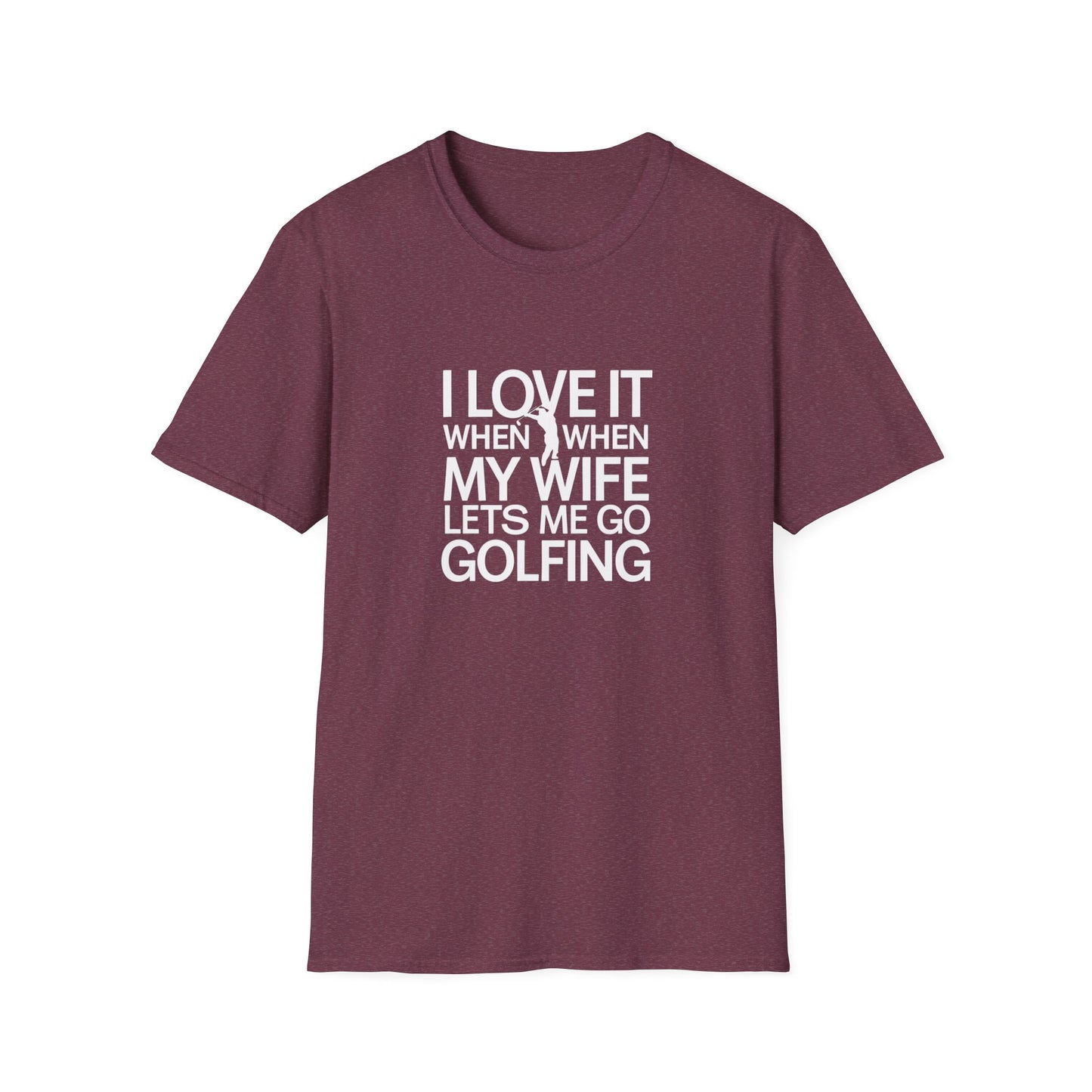 Funny Golfing T-Shirt: 'I Love It When My Wife Lets Me Go Golfing'