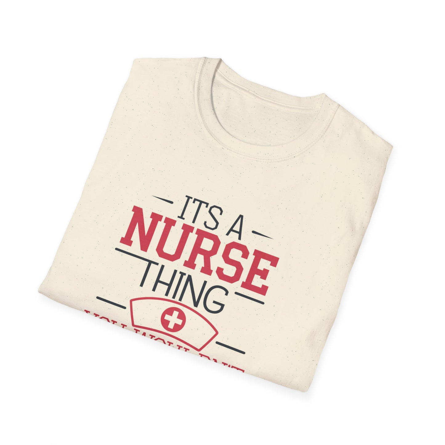 Funny Nurse T-Shirt - It's a Nurse Thing You Wouldn't Understand | Unisex Softstyle Tee