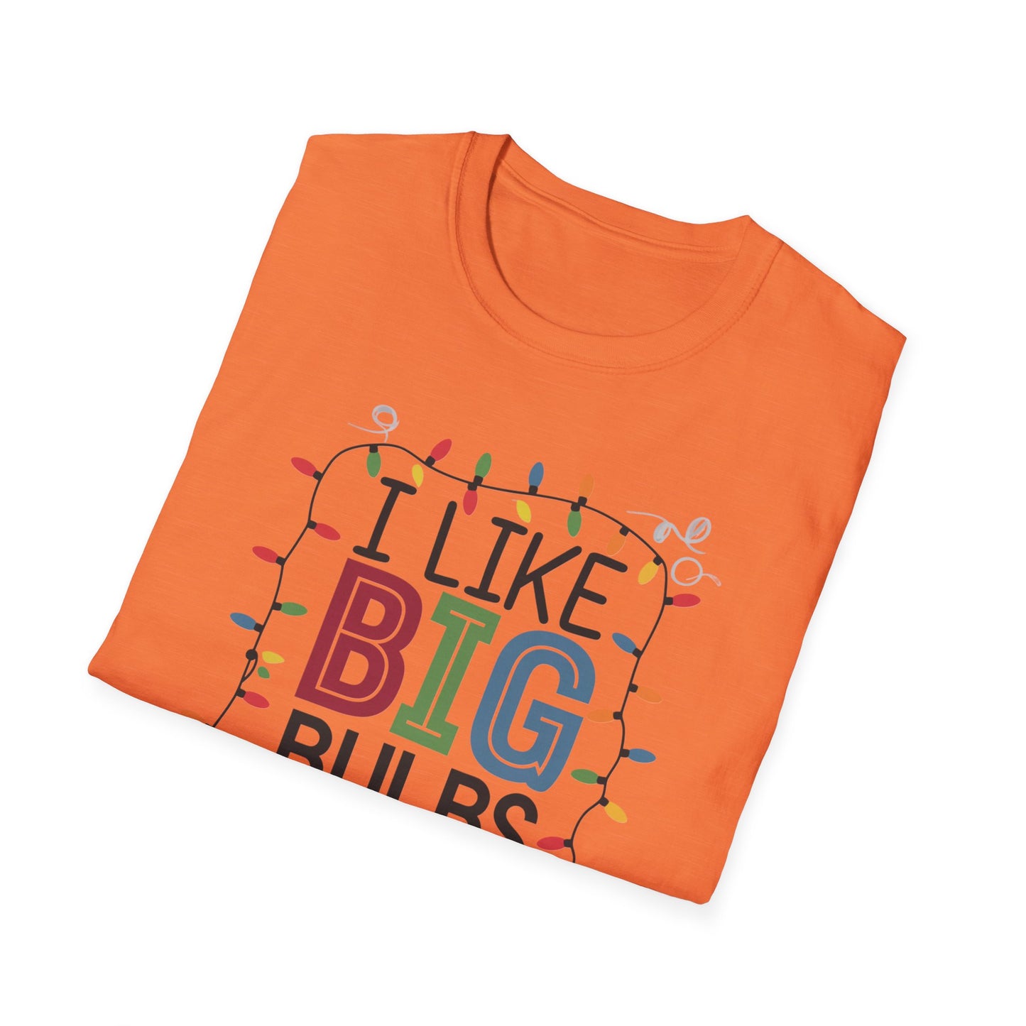 I Like Big Bulbs Unisex Softstyle T-Shirt | Fun Graphic Tee, Holiday Apparel, Christmas Shirt, Gift for Him/Her, Lighthearted Wear