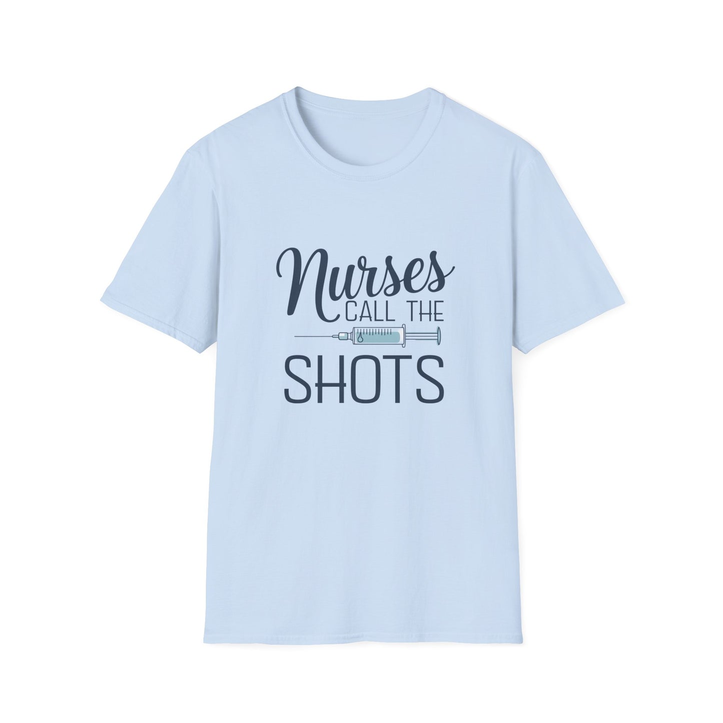 Fun Nurse T-Shirt - "Nurses Call the Shots" - Unisex Softstyle Tee for Healthcare Heroes