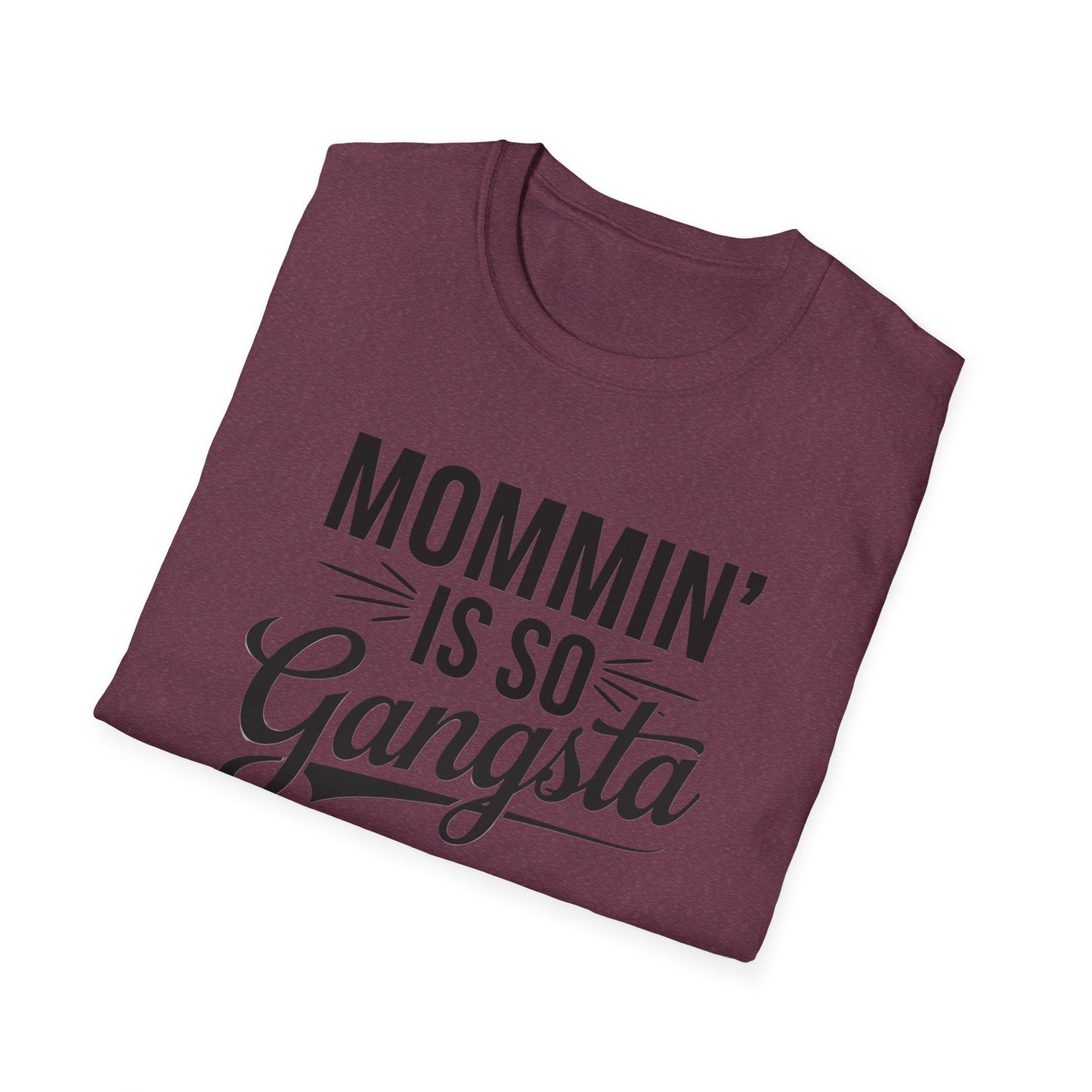 Mommin' is So Gangsta T-Shirt, Funny Mom Tee, Gift for Moms, Mother's Day Apparel, Quirky Parent Shirt, Casual Style