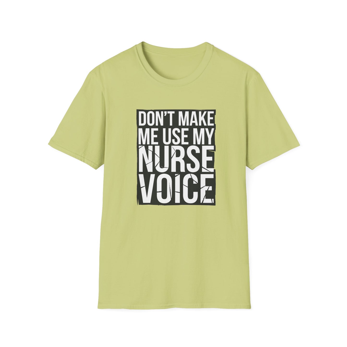 Funny Nurse T-Shirt - "Don't Make Me Use My Nurse Voice" - Unisex Softstyle