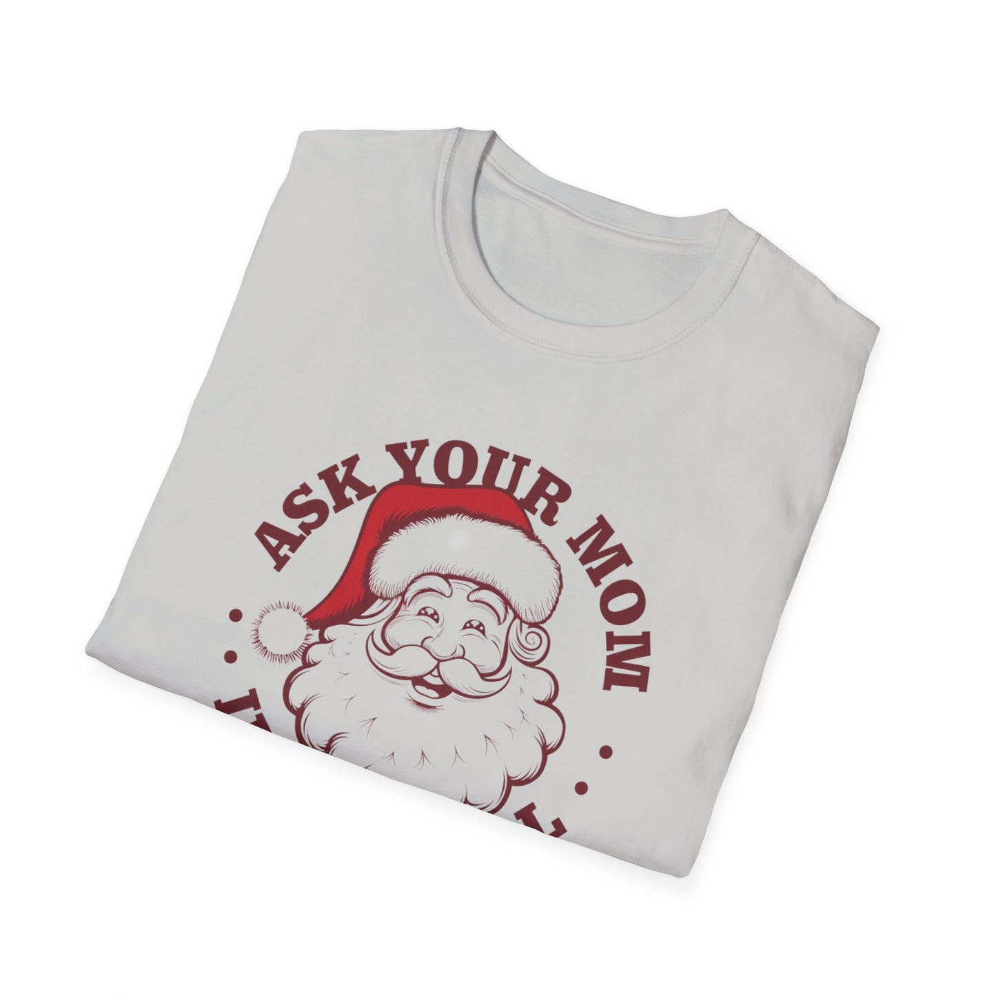 Santa Claus Humor T-Shirt, Funny Holiday Tee, Christmas Gift, Unisex Graphic Shirt, Ask Your Mom If I'm Real