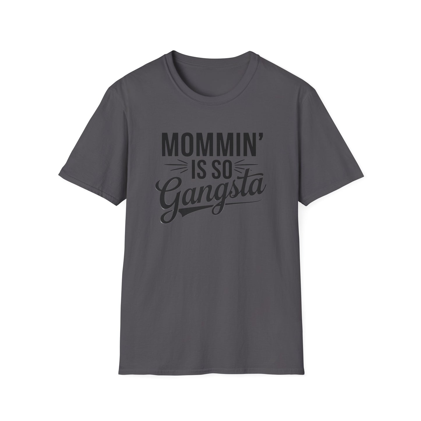 Mommin' is So Gangsta T-Shirt, Funny Mom Tee, Gift for Moms, Mother's Day Apparel, Quirky Parent Shirt, Casual Style