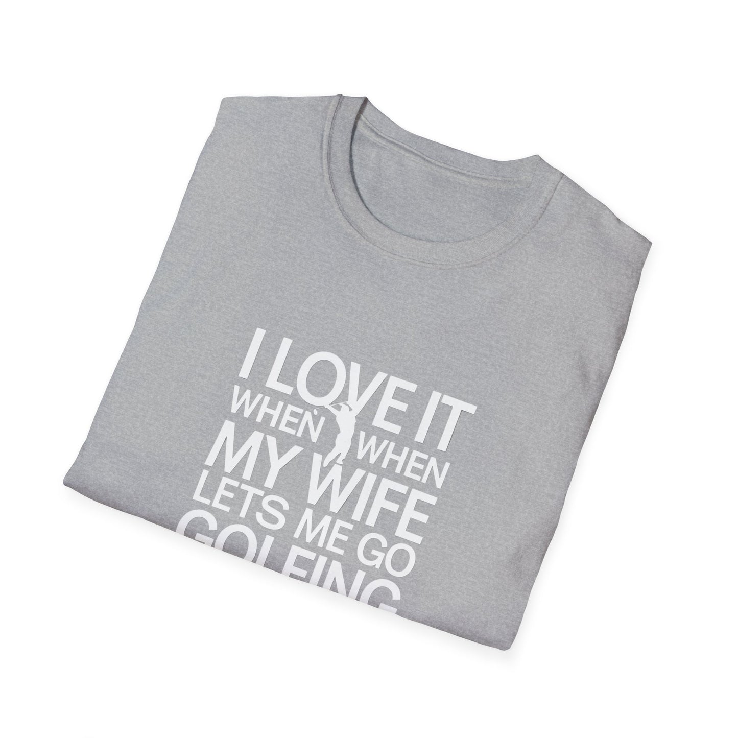 Funny Golfing T-Shirt: 'I Love It When My Wife Lets Me Go Golfing'