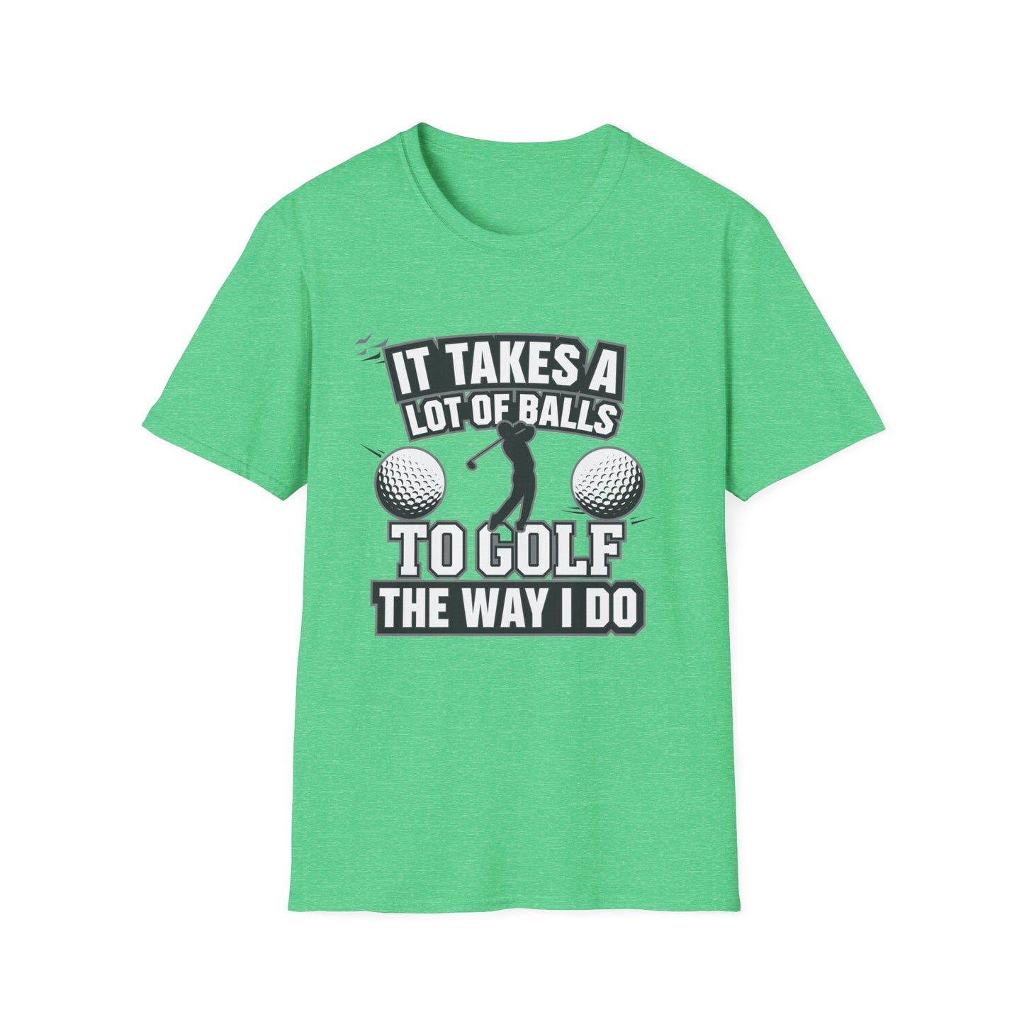 Funny Golf T-Shirt - 'It Takes A Lot of Balls to Golf the Way I Do' - Unisex Softstyle Tee
