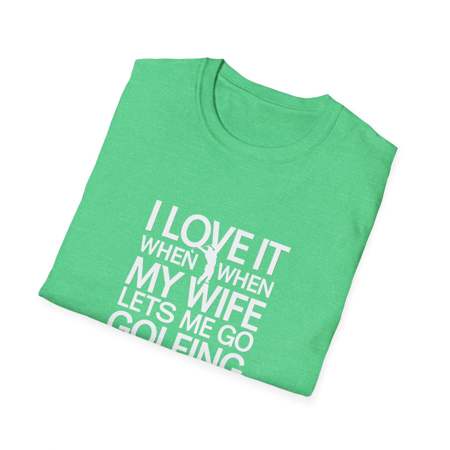 Funny Golfing T-Shirt: 'I Love It When My Wife Lets Me Go Golfing'
