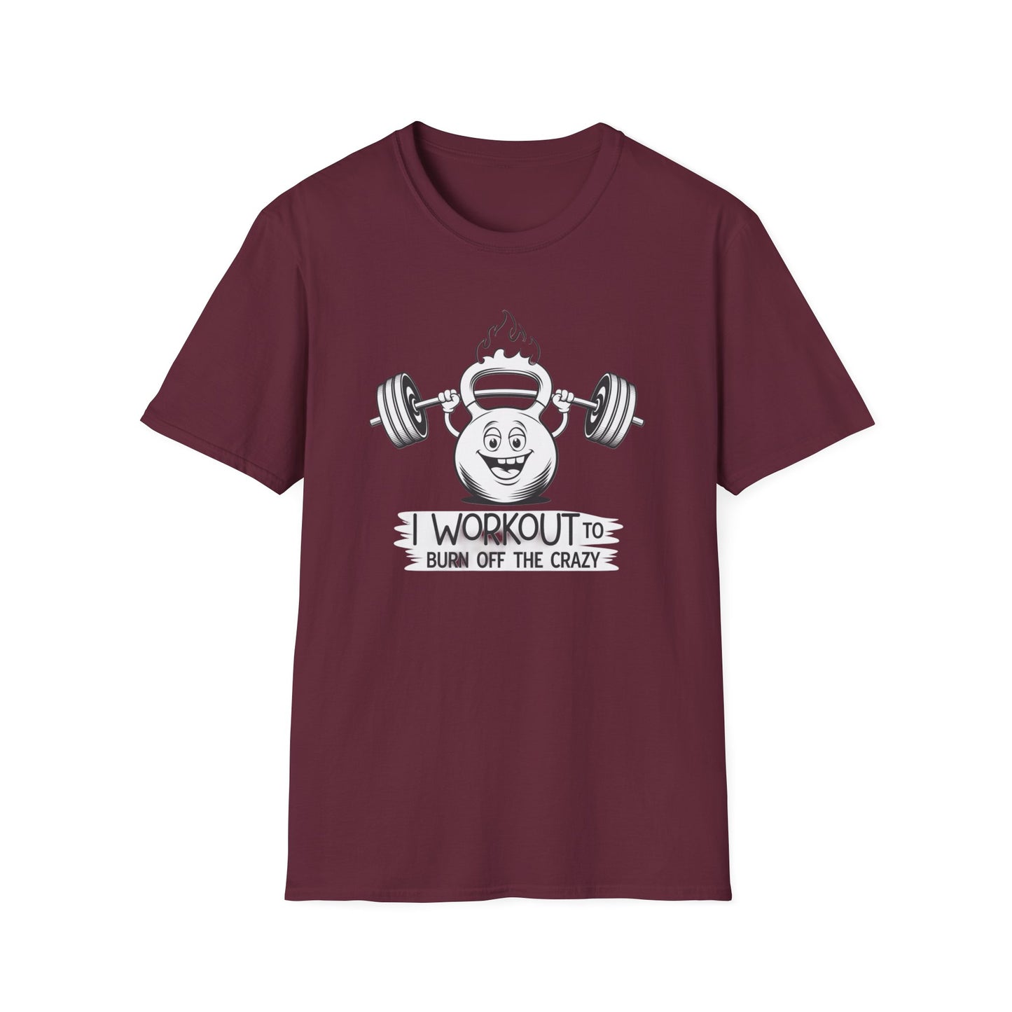 Funny Workout T-Shirt - I Workout to Burn Off the Crazy