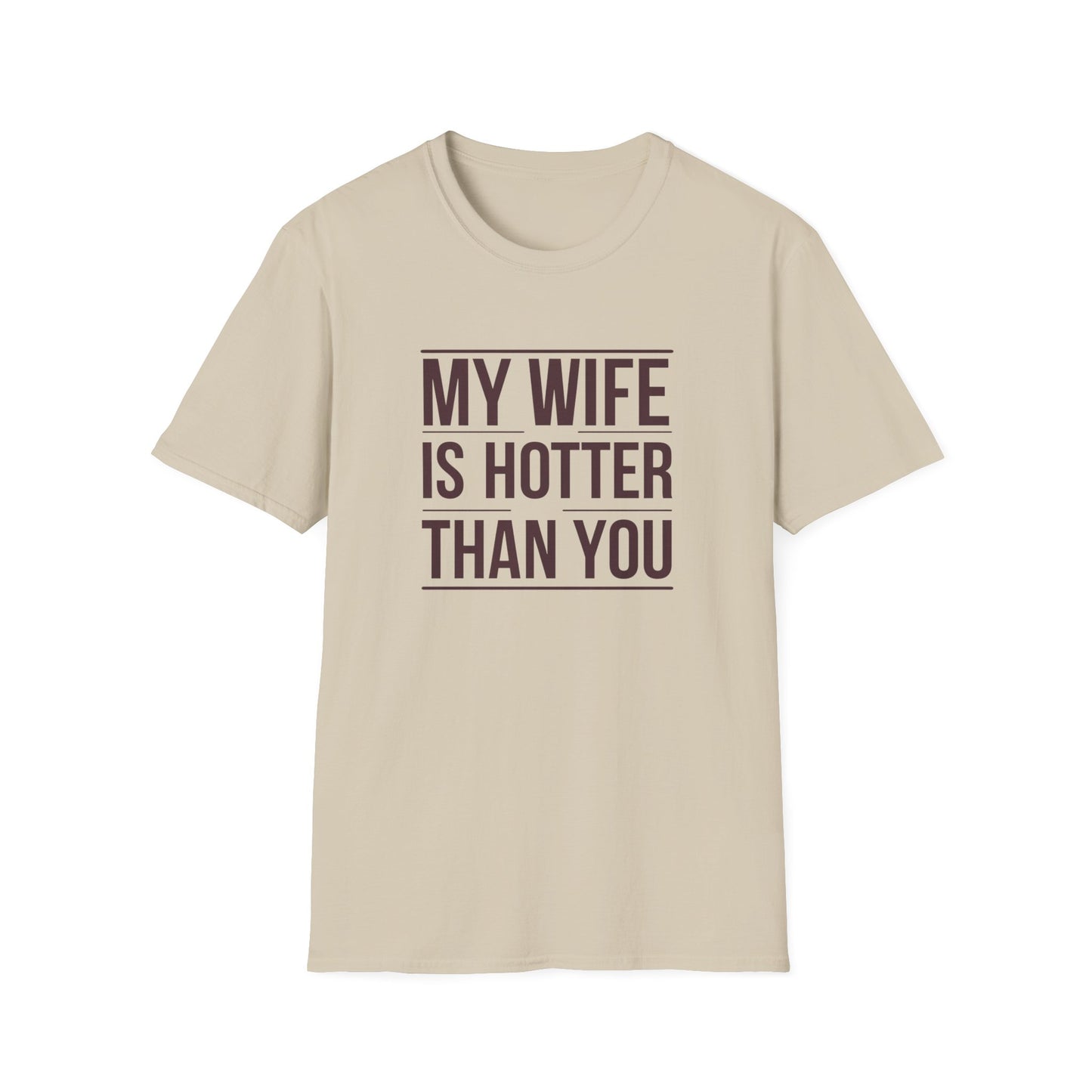Funny Unisex T-Shirt - 'My Wife is Hotter Than You'