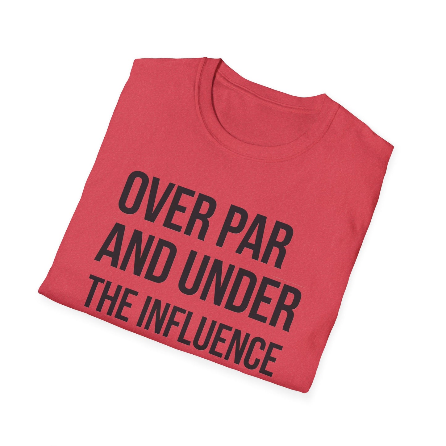 Over Par and Under the Influence Unisex Softstyle T-Shirt - Perfect for Golf Lovers and Party Enthusiasts