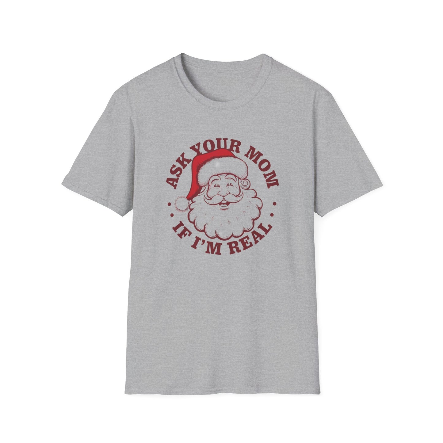 Santa Claus Humor T-Shirt, Funny Holiday Tee, Christmas Gift, Unisex Graphic Shirt, Ask Your Mom If I'm Real