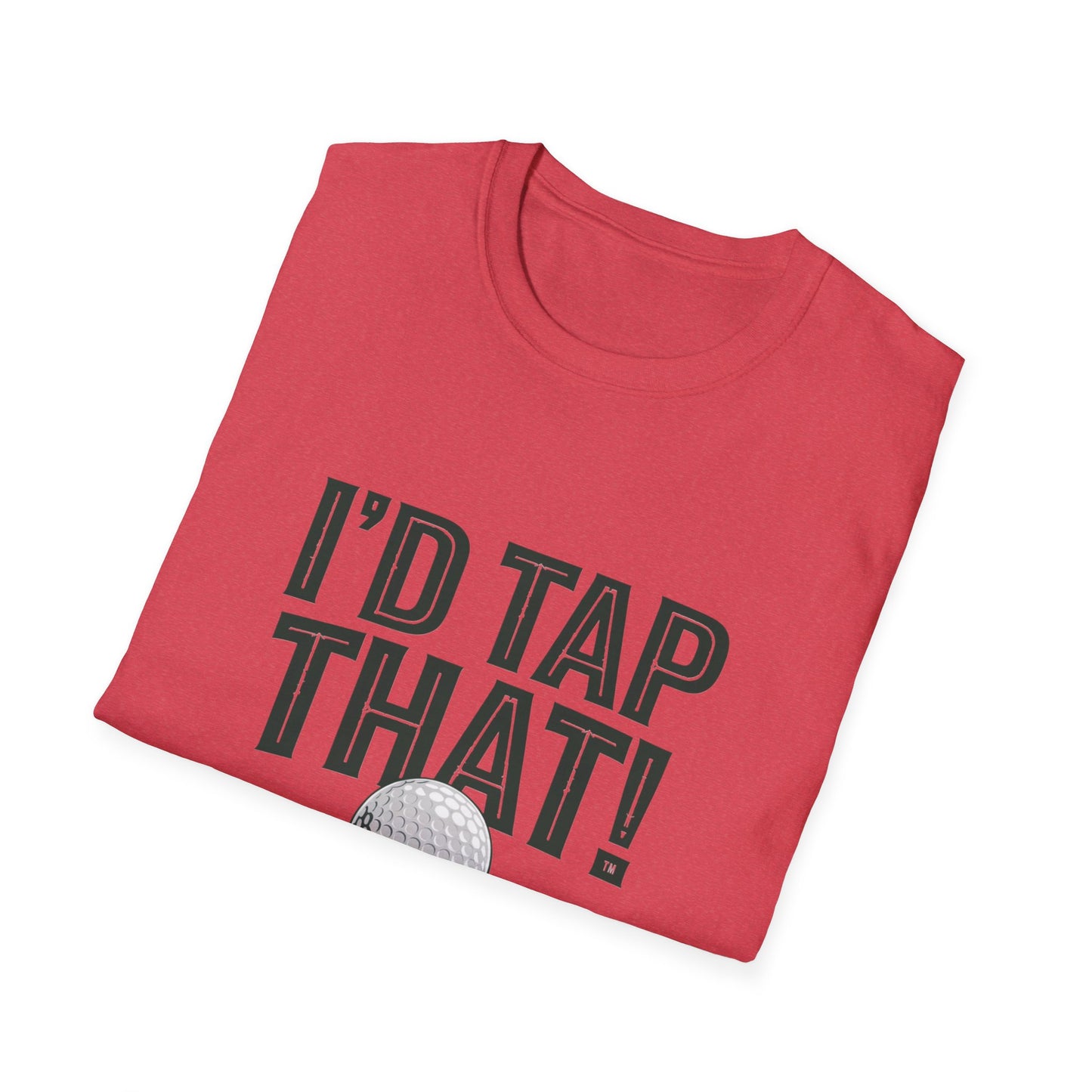 I'd Tap That Golf T-Shirt - Fun Unisex Softstyle Tee for Golf Lovers