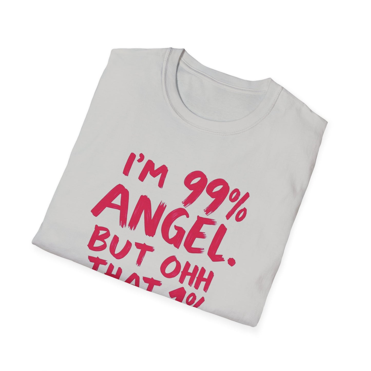 Humorous Graphic Tee, I'm 99% Angel But Ohh That 1%, Funny Gift, Casual Wear, Unique Birthday Shirt, Unisex Softstyle T-Shirt
