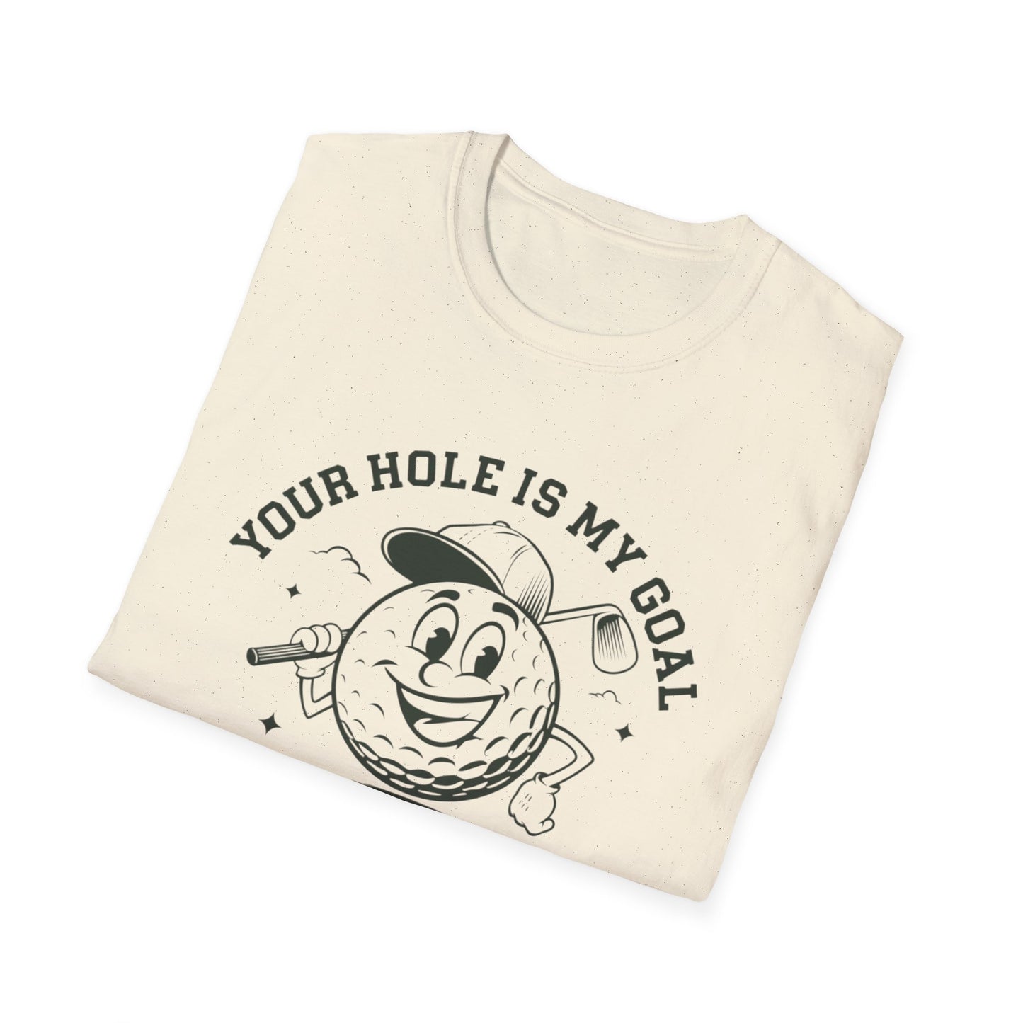 Funny Golf T-Shirt - "Your Hole is My Goal" Unisex Softstyle Tee