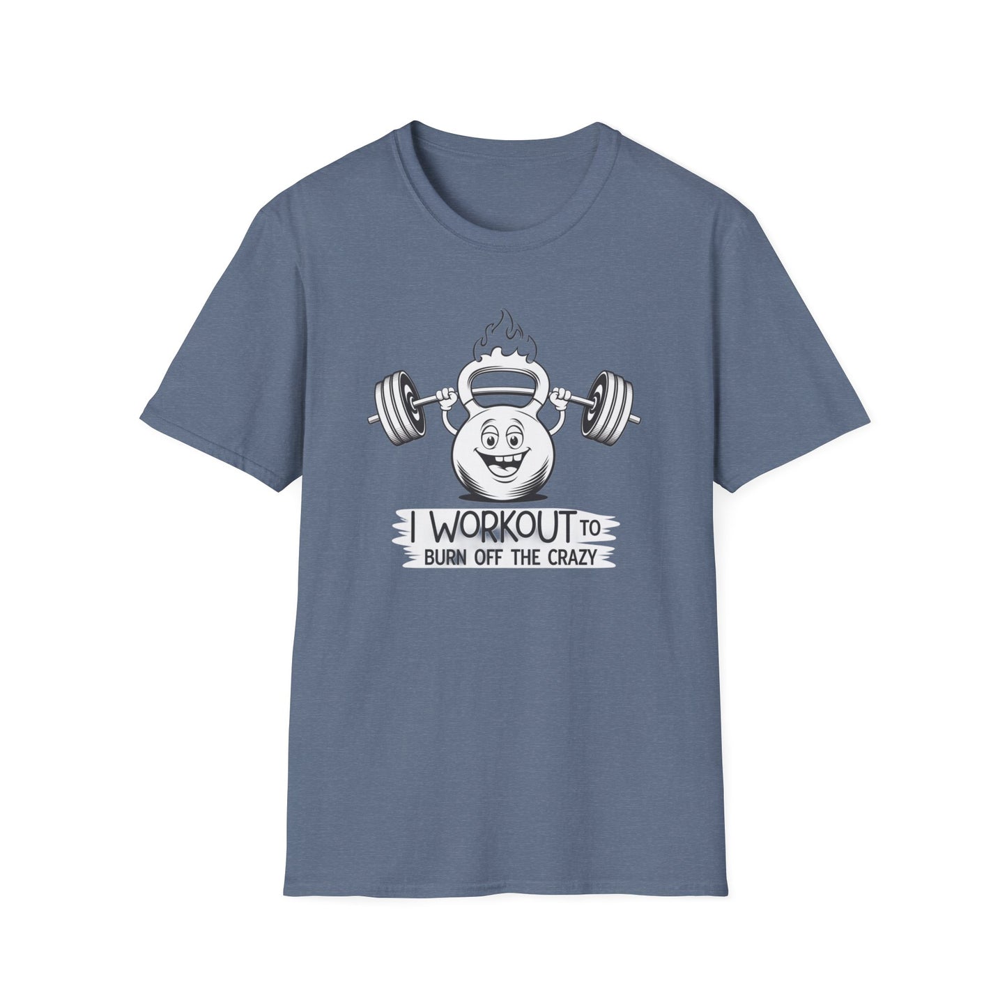 Funny Workout T-Shirt - I Workout to Burn Off the Crazy