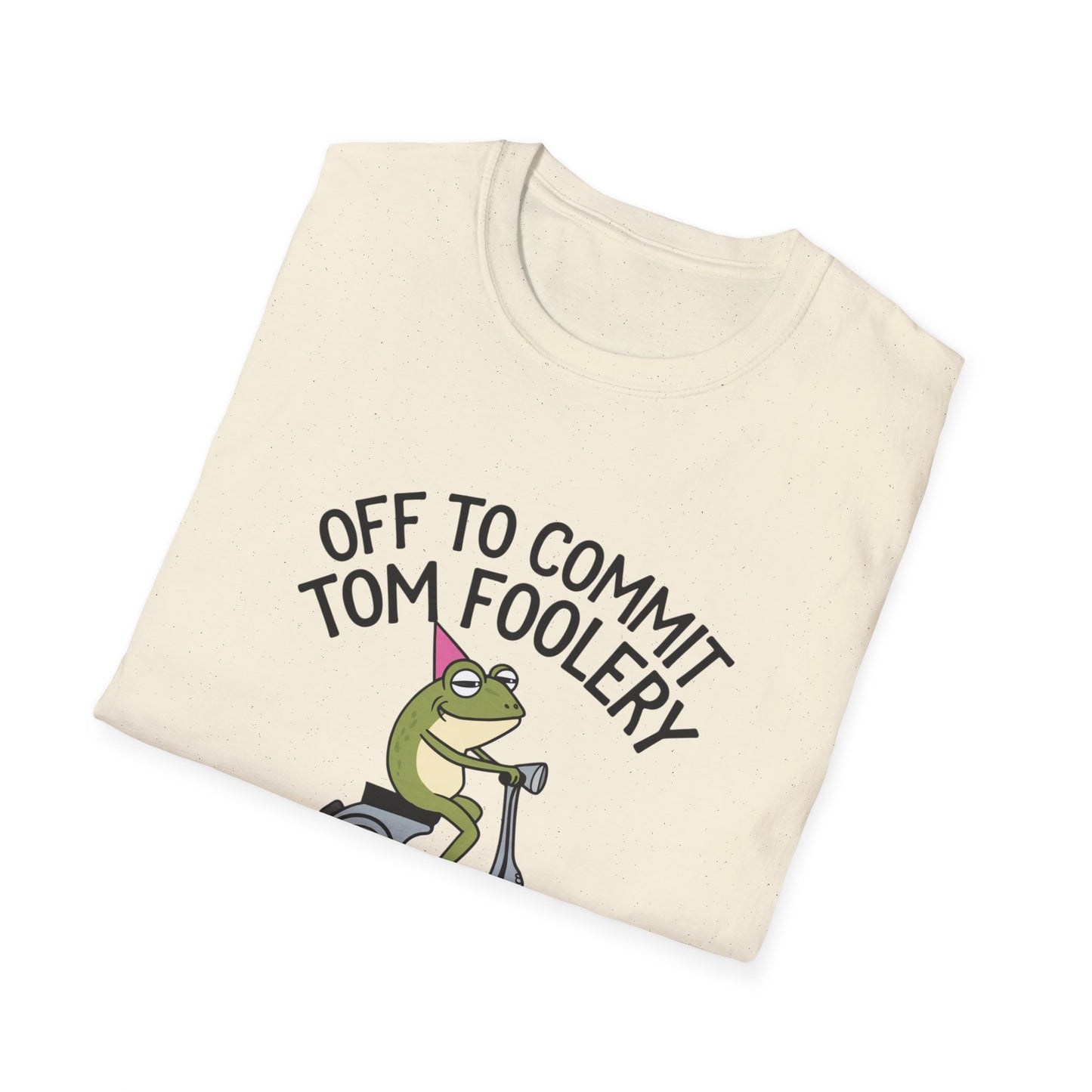Funny Unisex T-Shirt - 'Off to Commit Tom Foolery' Graphic Tee