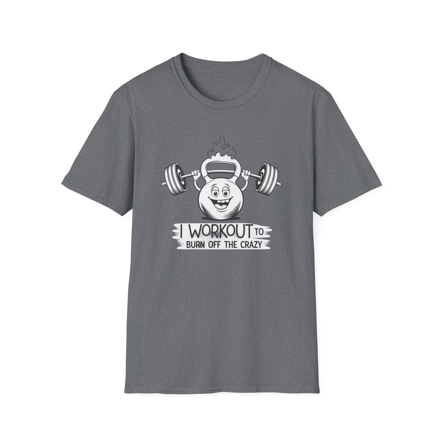 Funny Workout T-Shirt - I Workout to Burn Off the Crazy