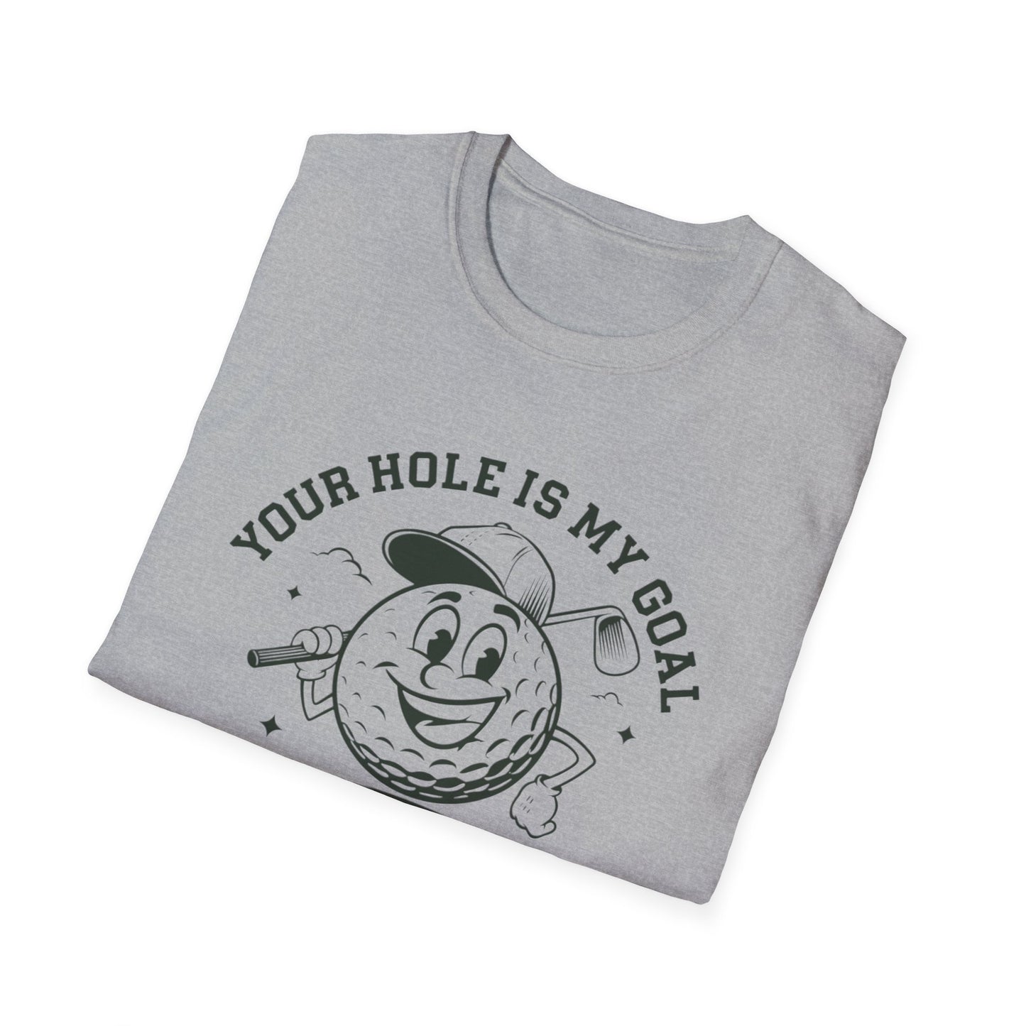 Funny Golf T-Shirt - "Your Hole is My Goal" Unisex Softstyle Tee