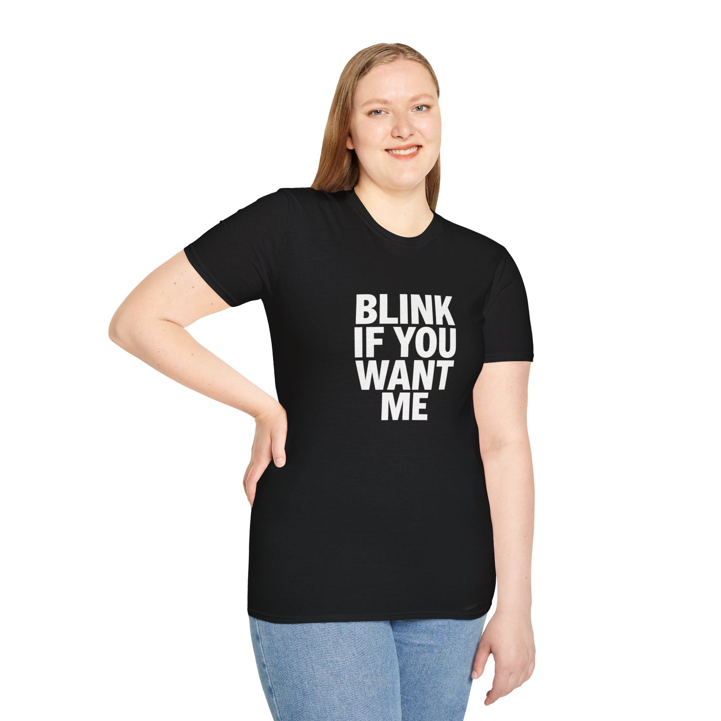 Unisex Softstyle T-Shirt - "Blink If You Want Me" - Trendy Casual Wear