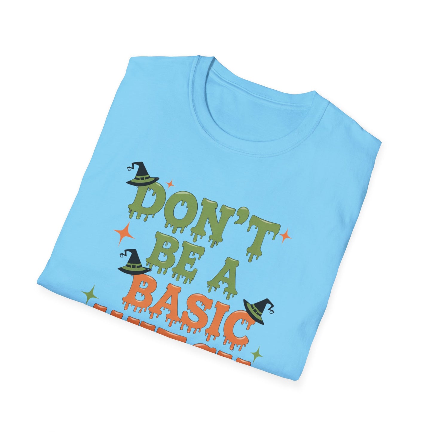 Humorous Halloween T-Shirt - Don't Be A Basic Witch, Fall Fashion, Unisex Tee, Cute Halloween Apparel, Gift for Witches