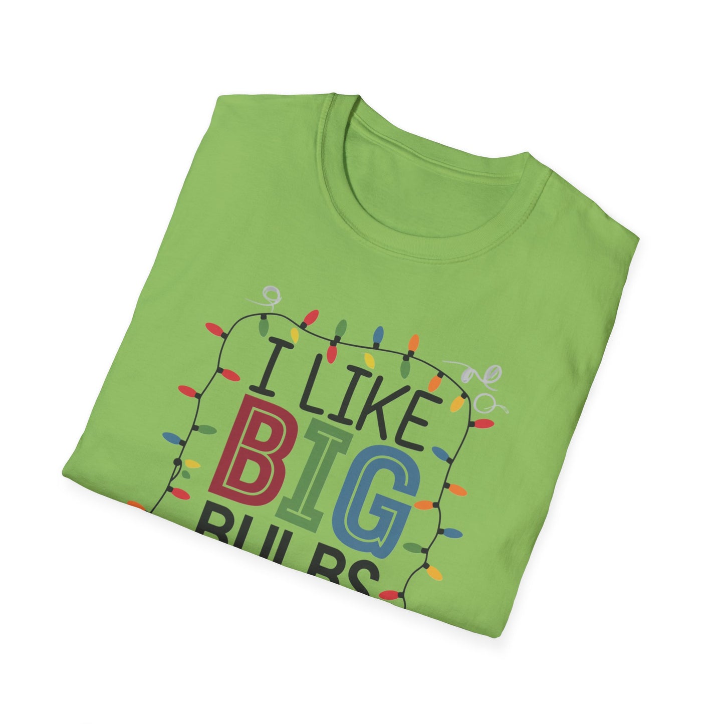 I Like Big Bulbs Unisex Softstyle T-Shirt | Fun Graphic Tee, Holiday Apparel, Christmas Shirt, Gift for Him/Her, Lighthearted Wear