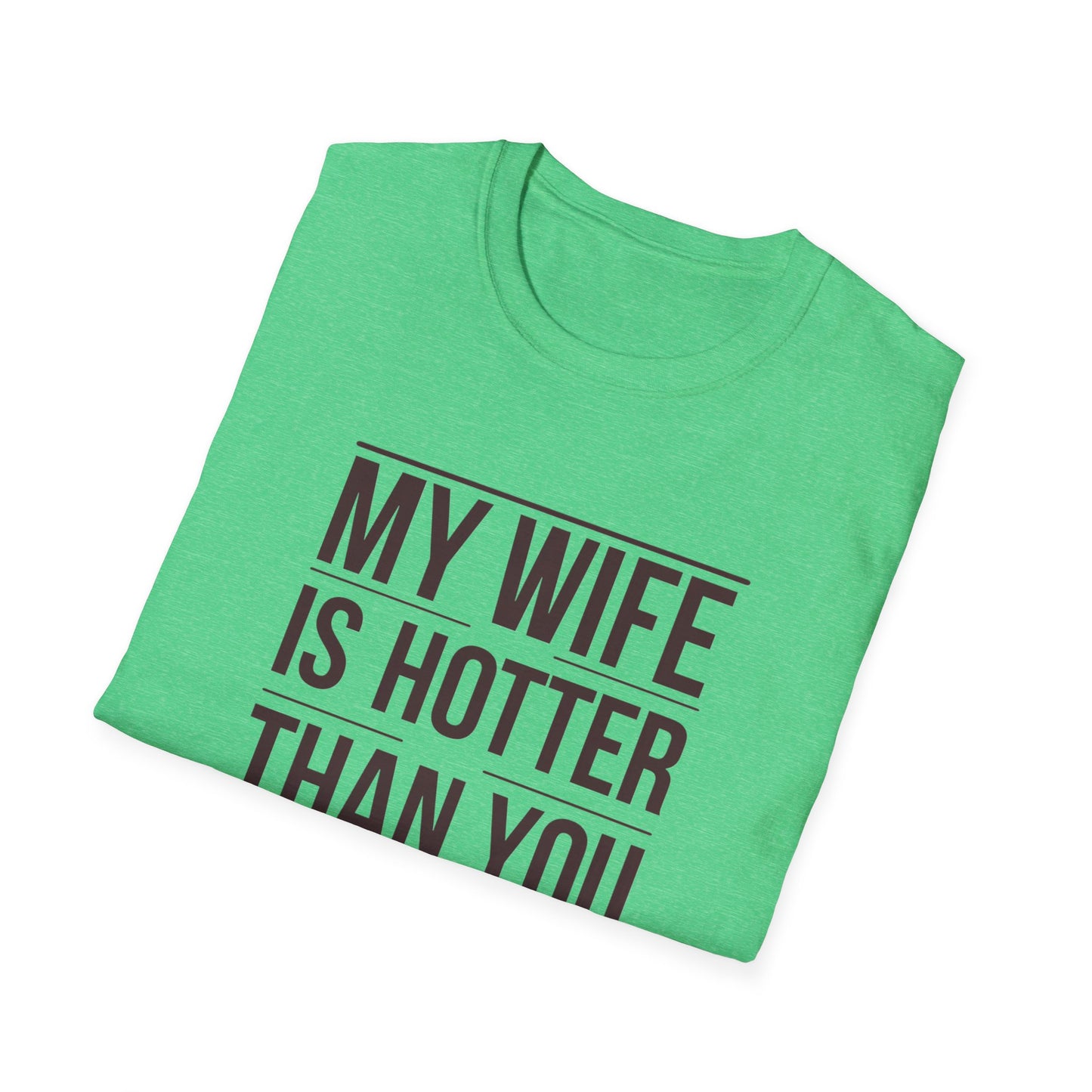 Funny Unisex T-Shirt - 'My Wife is Hotter Than You'