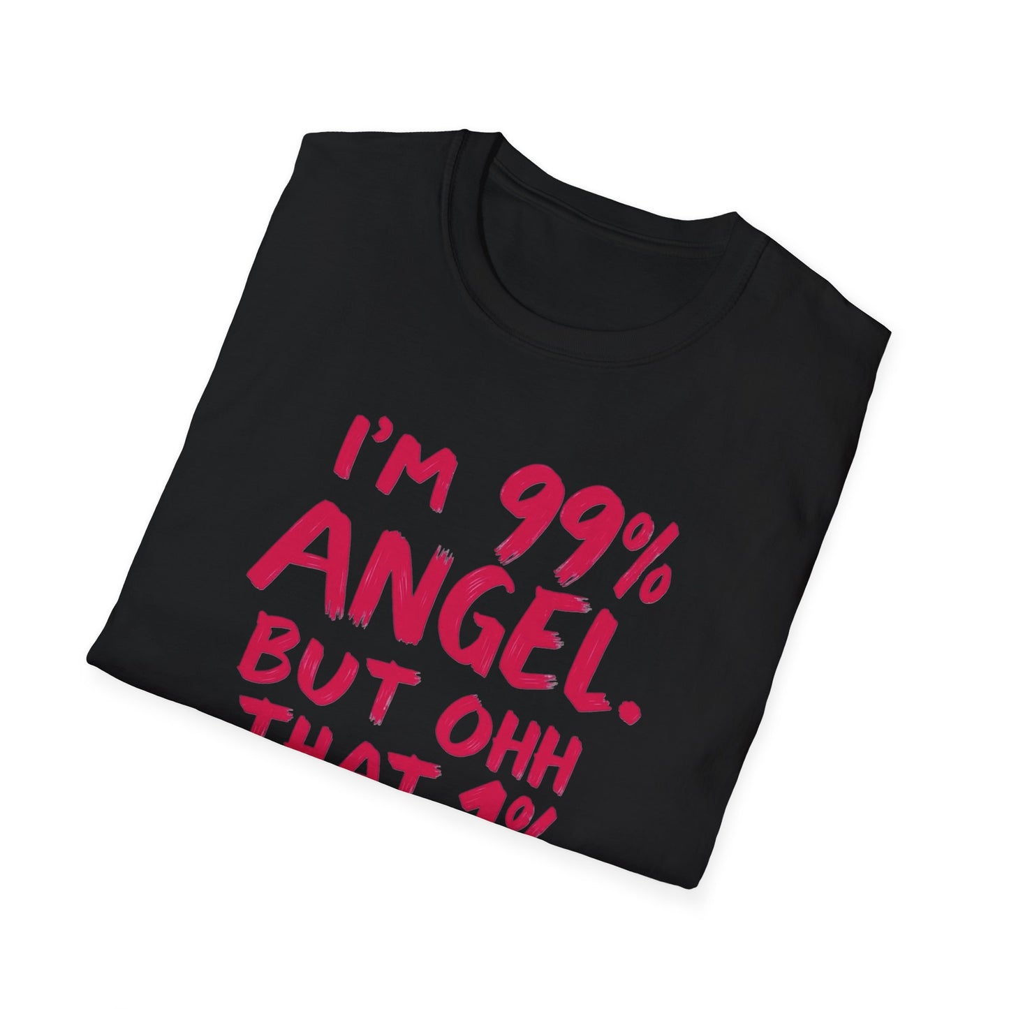 Humorous Graphic Tee, I'm 99% Angel But Ohh That 1%, Funny Gift, Casual Wear, Unique Birthday Shirt, Unisex Softstyle T-Shirt