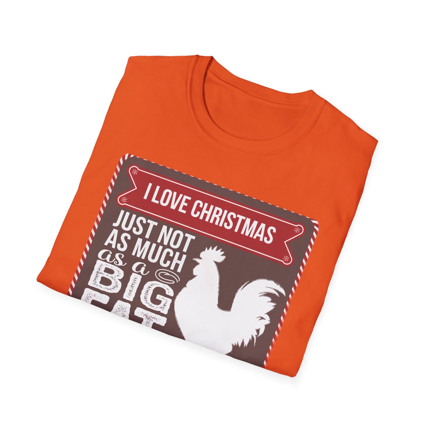 Funny Christmas T-Shirt - I Love Christmas Just Not as Much as a Big Fat Rooster, Holiday Gift, Novelty Tee, Festive Apparel, Humorous Shirt