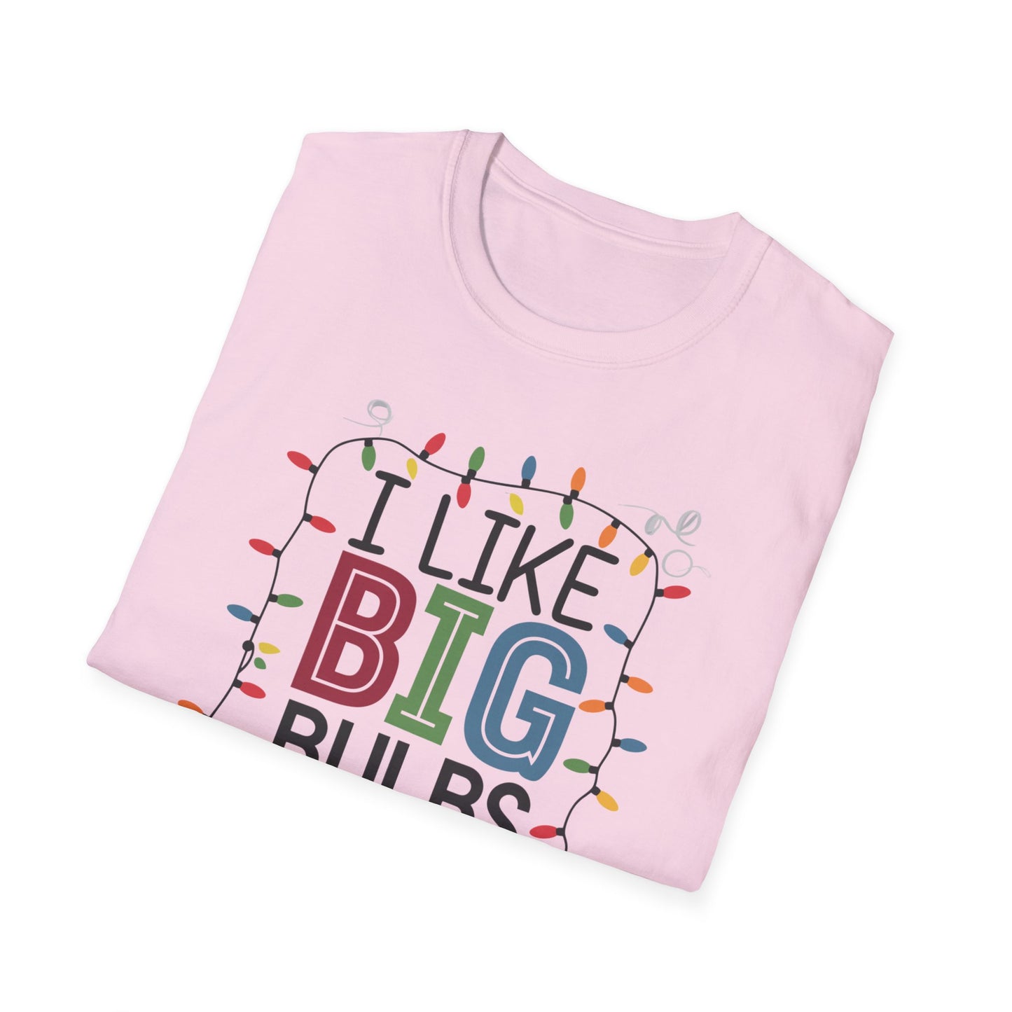 I Like Big Bulbs Unisex Softstyle T-Shirt | Fun Graphic Tee, Holiday Apparel, Christmas Shirt, Gift for Him/Her, Lighthearted Wear