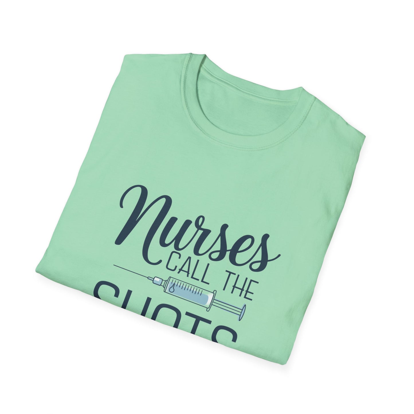 Fun Nurse T-Shirt - "Nurses Call the Shots" - Unisex Softstyle Tee for Healthcare Heroes
