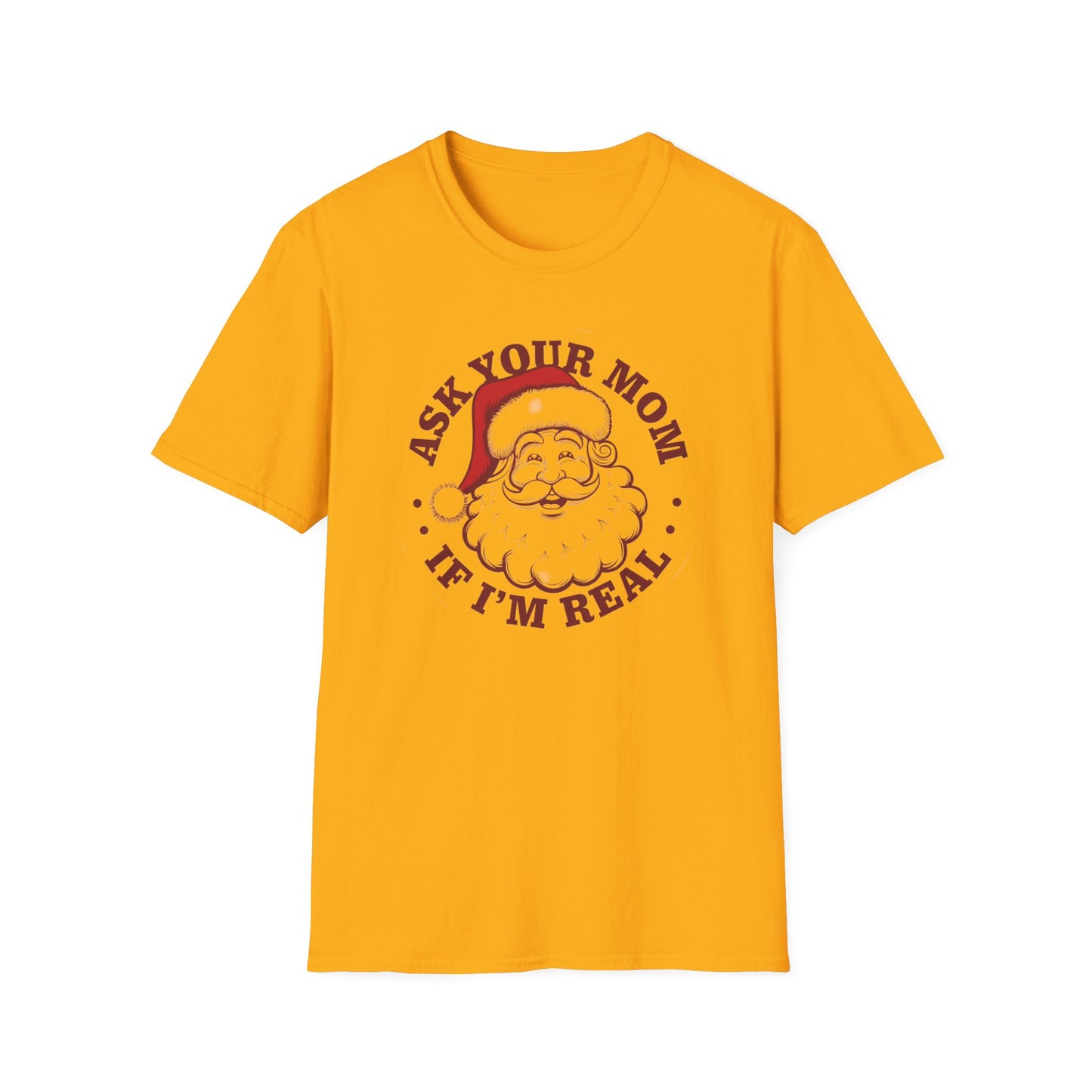 Santa Claus Humor T-Shirt, Funny Holiday Tee, Christmas Gift, Unisex Graphic Shirt, Ask Your Mom If I'm Real