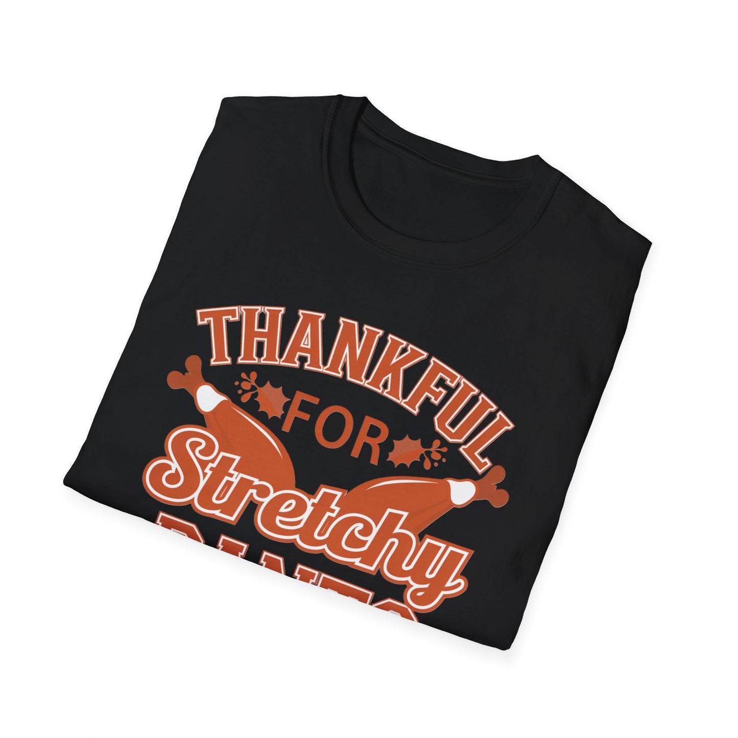 Thankful for Stretchy Pants Unisex Softstyle T-Shirt - Perfect for Thanksgiving & Casual Outings