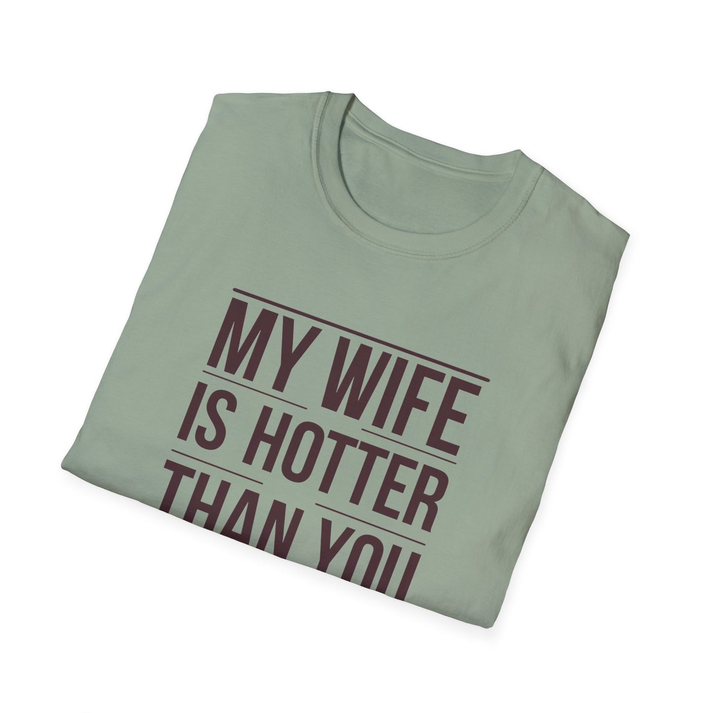 Funny Unisex T-Shirt - 'My Wife is Hotter Than You'