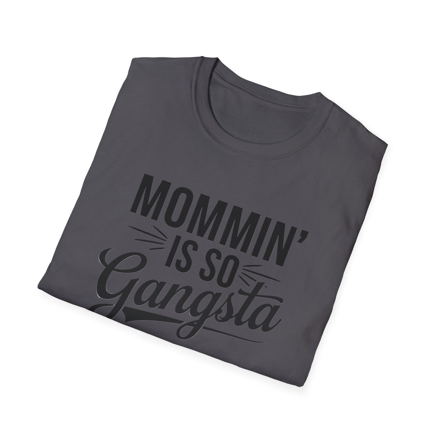 Mommin' is So Gangsta T-Shirt, Funny Mom Tee, Gift for Moms, Mother's Day Apparel, Quirky Parent Shirt, Casual Style